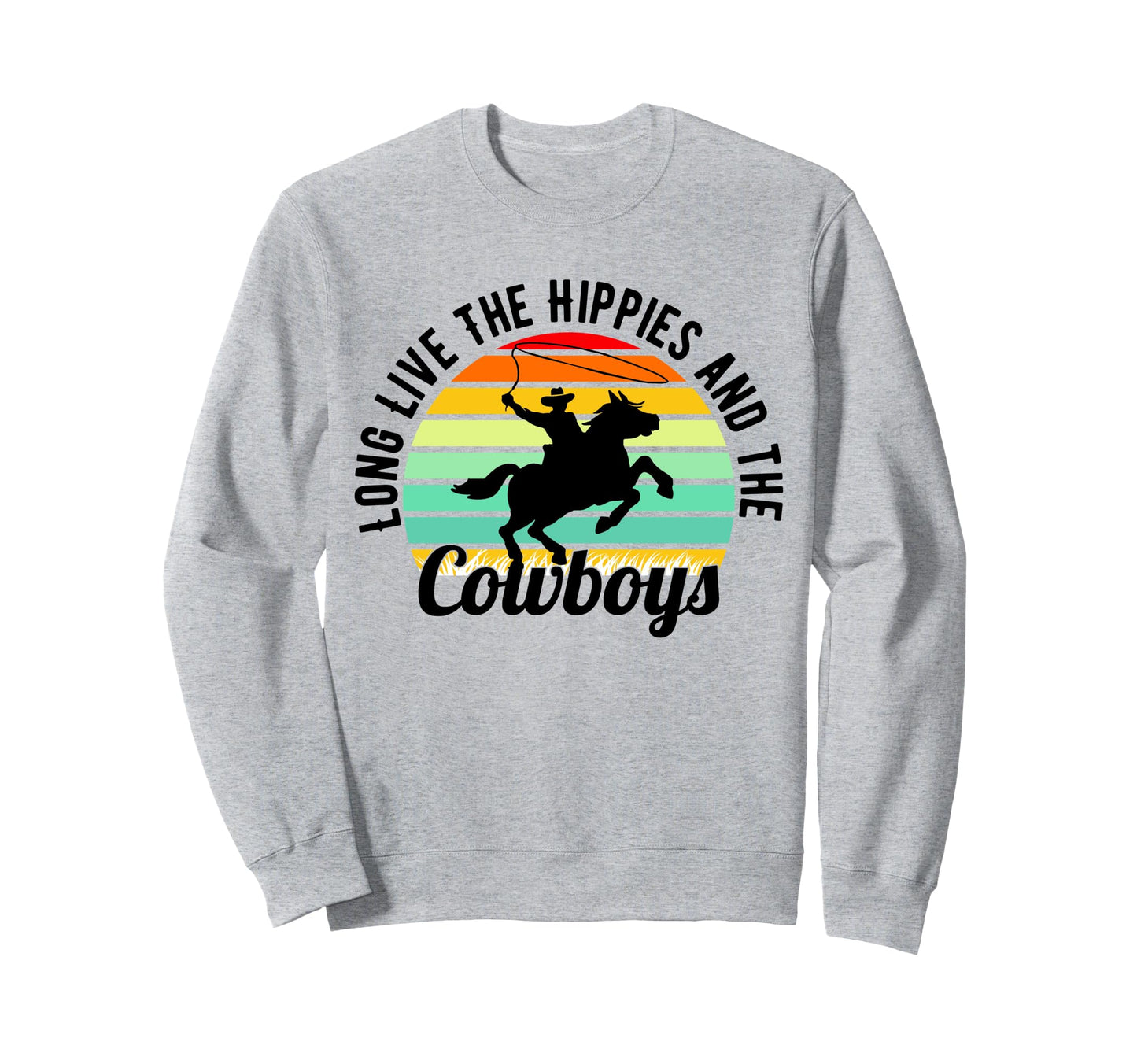Long Live Hippies Cowboy Sweatshirt - Casual Everyday Wear Men Women - T-Shirt, Sweatshirt, Hoodie