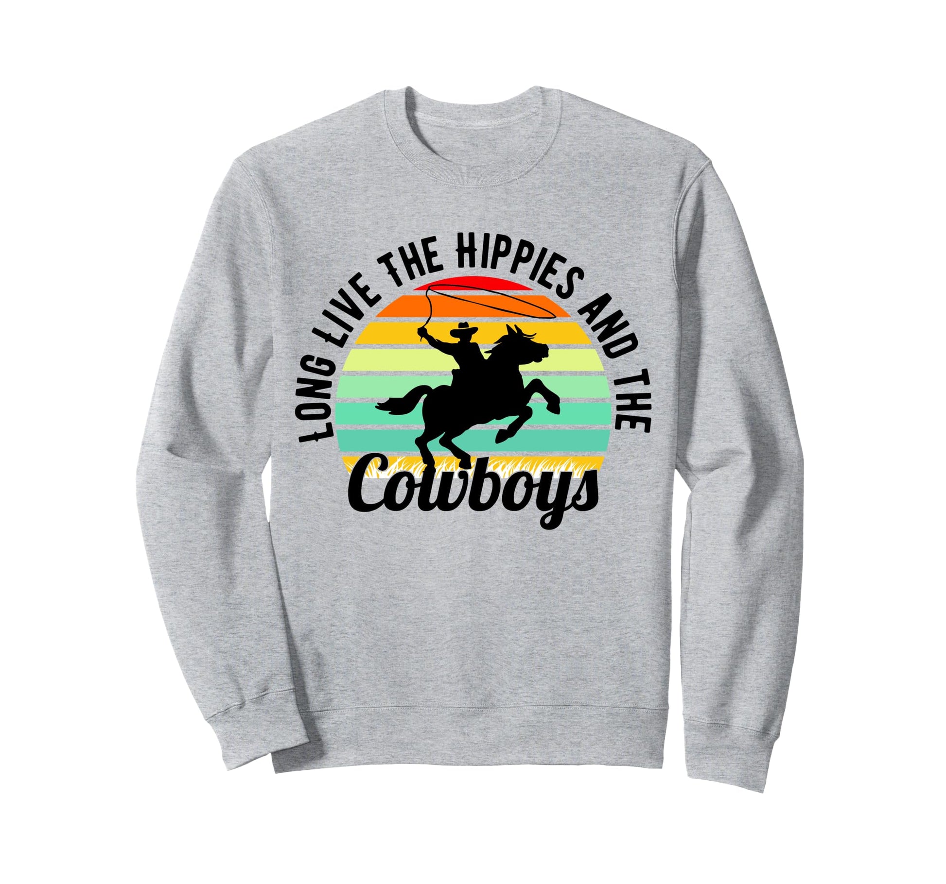 Long Live Hippies Cowboy Sweatshirt - Casual Everyday Wear Men Women - T-Shirt, Sweatshirt, Hoodie