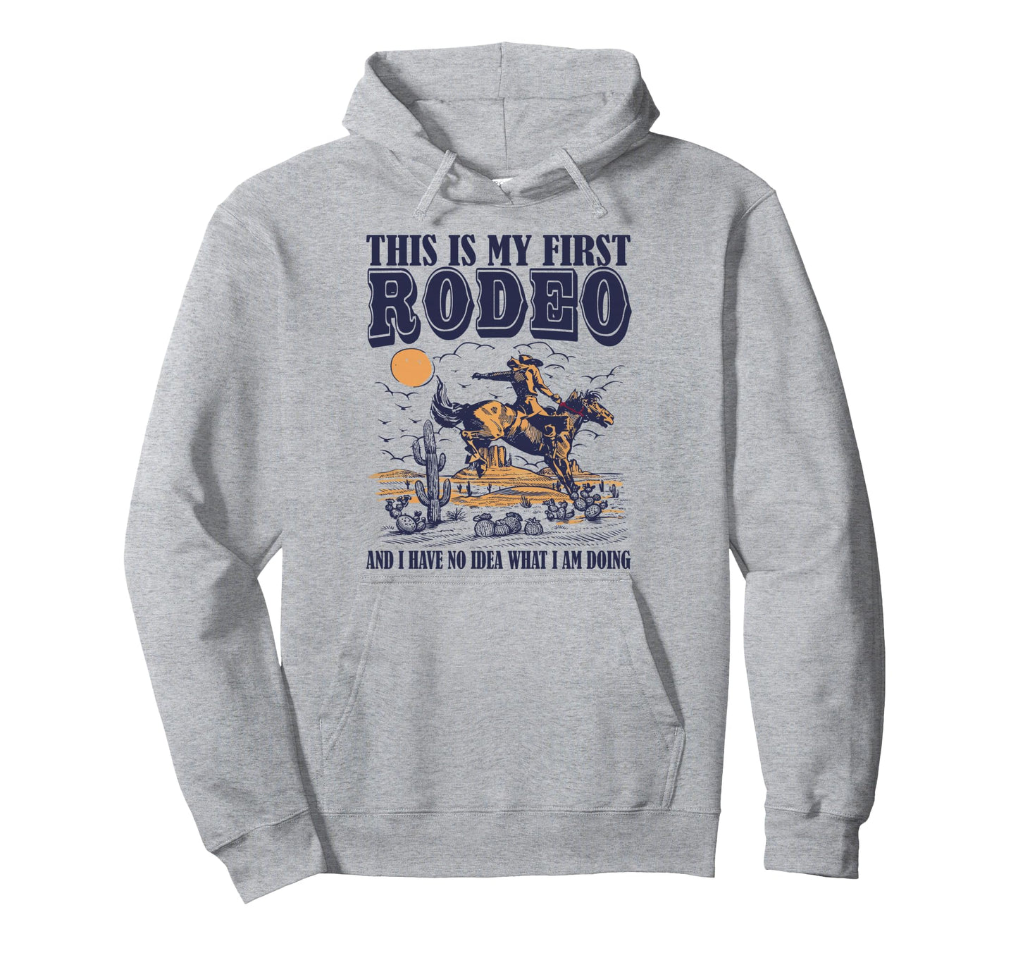 This Is My First Rodeo Funny Cowboy Hoodie - Novelty Apparel Men Women - T-Shirt, Sweatshirt, Hoodie