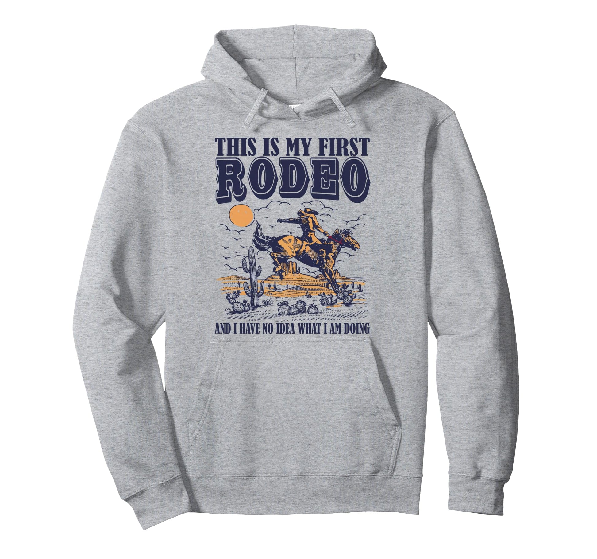 This Is My First Rodeo Funny Cowboy Hoodie - Novelty Apparel Men Women - T-Shirt, Sweatshirt, Hoodie