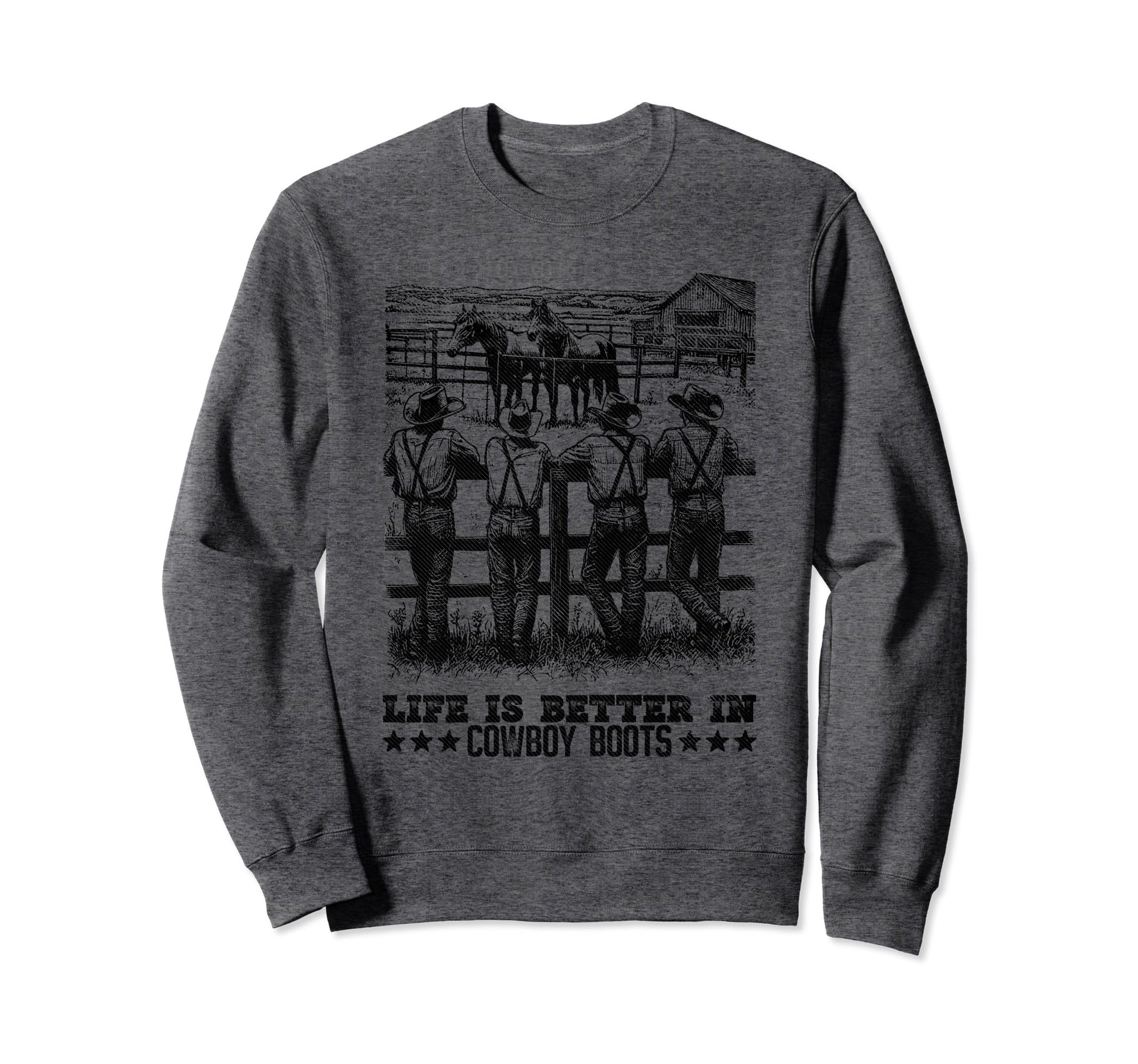 Life Is Better Cowboy Boots Western Sweatshirt - Graphic Print for Adults - T-Shirt, Sweatshirt, Hoodie