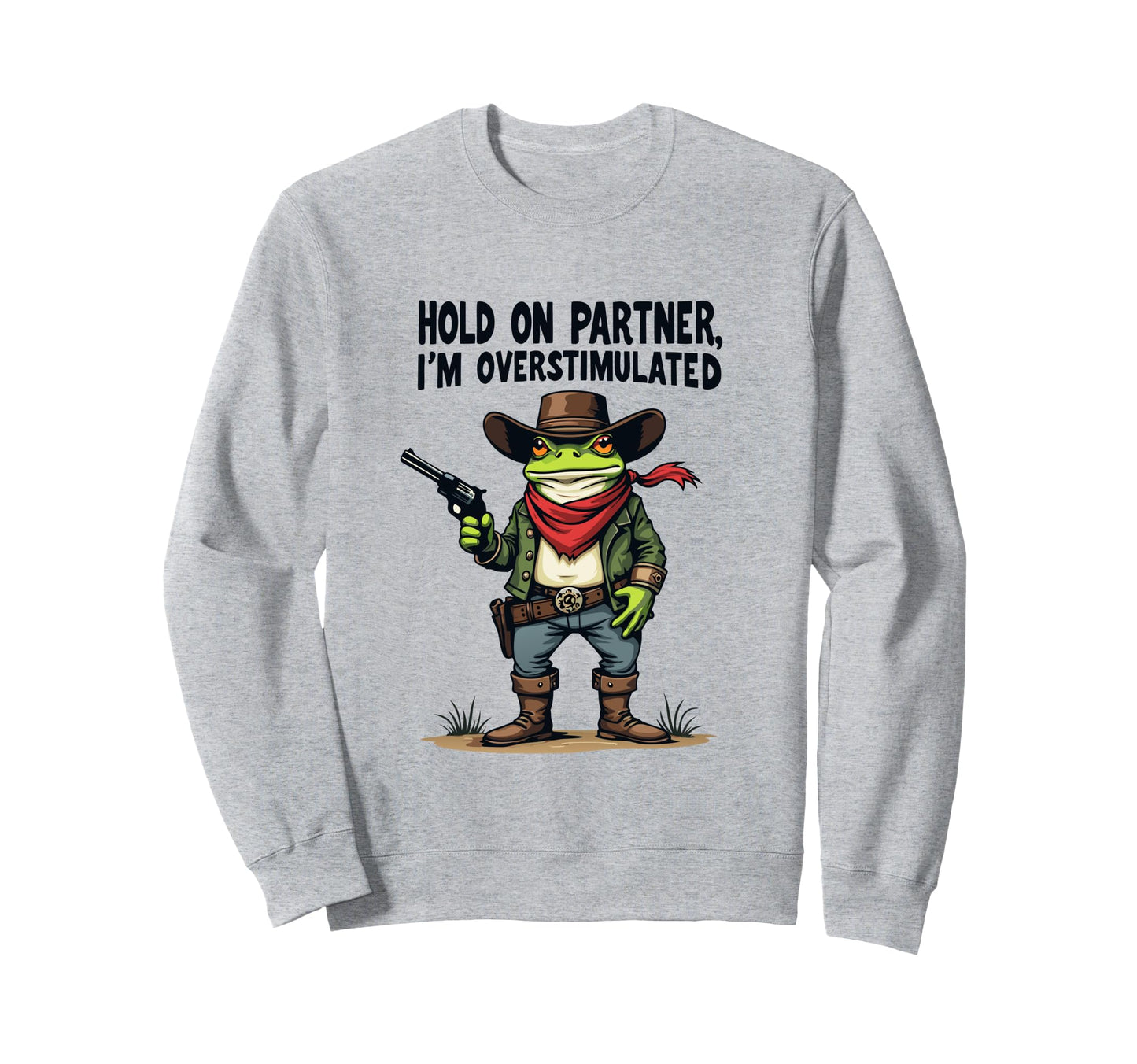 Hold Partner Im Overstimulated Sweatshirt - Aesthetic Graphic Men Women - T-Shirt, Sweatshirt, Hoodie