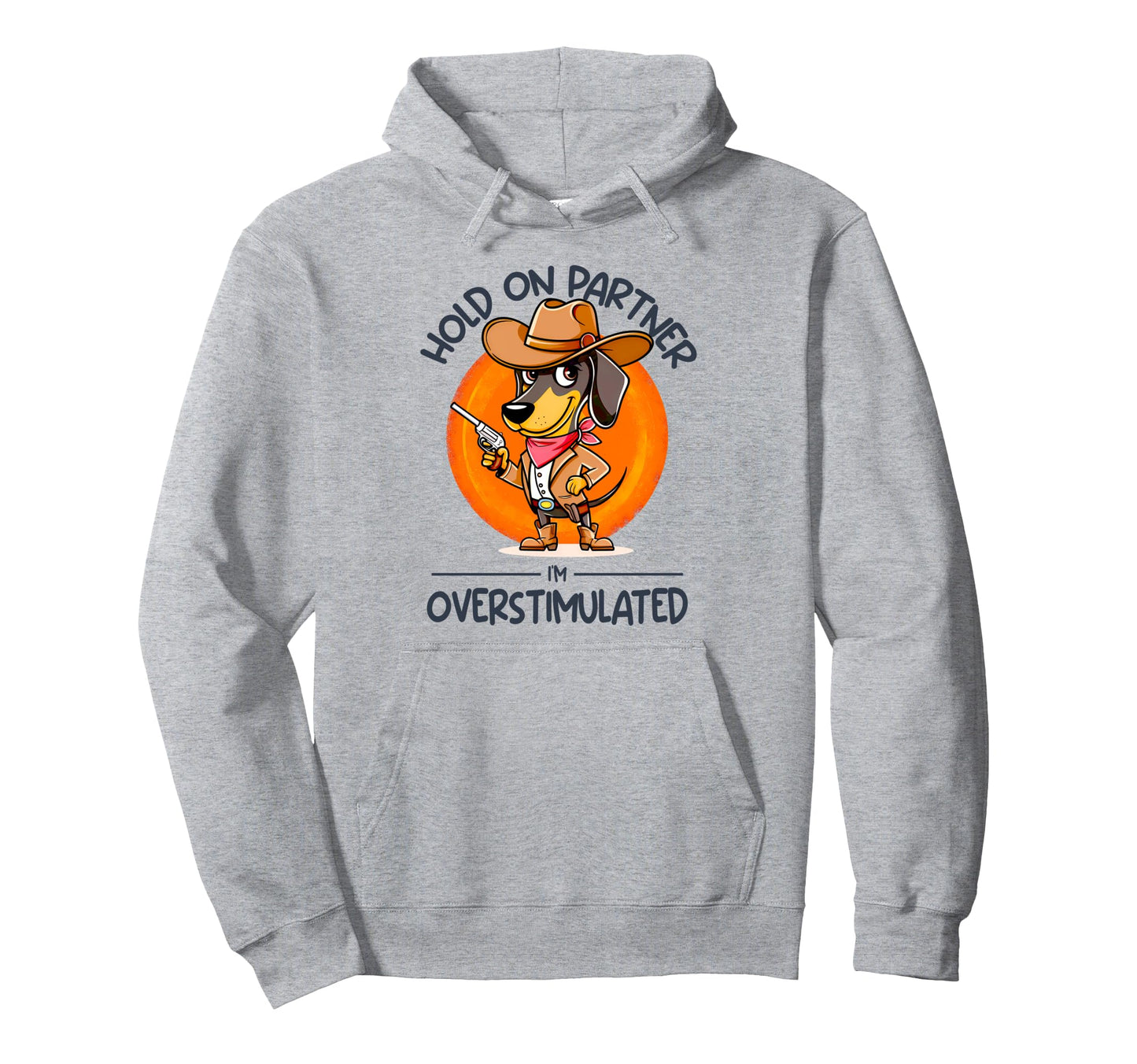 Hold Partner Im Overstimulated Cowboy Hoodie - Trendy Graphic Men Women - T-Shirt, Sweatshirt, Hoodie