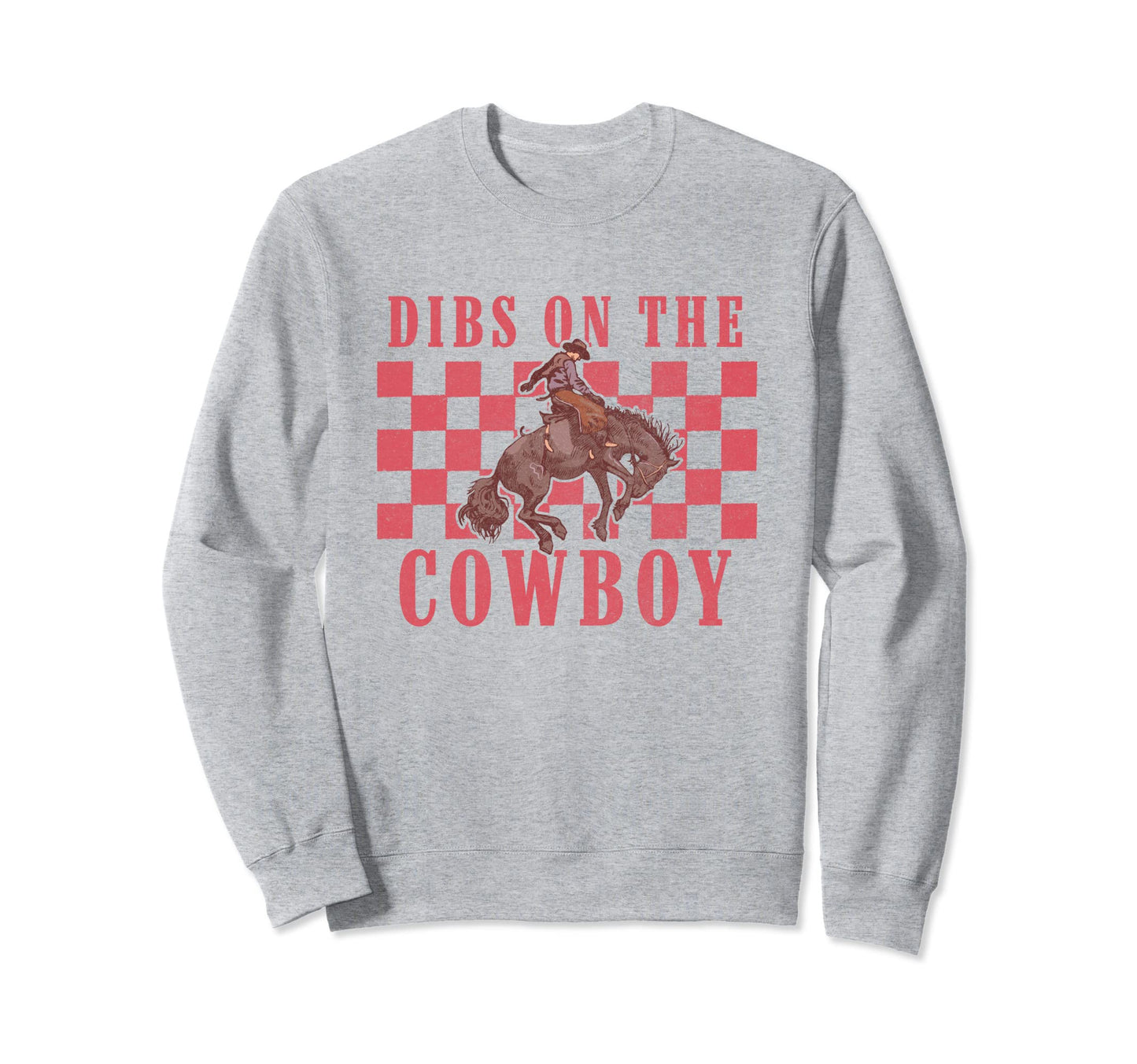 Dibs Cowboy Riding Horse Western Life Sweatshirt - Unique Graphic Unisex - T-Shirt, Sweatshirt, Hoodie