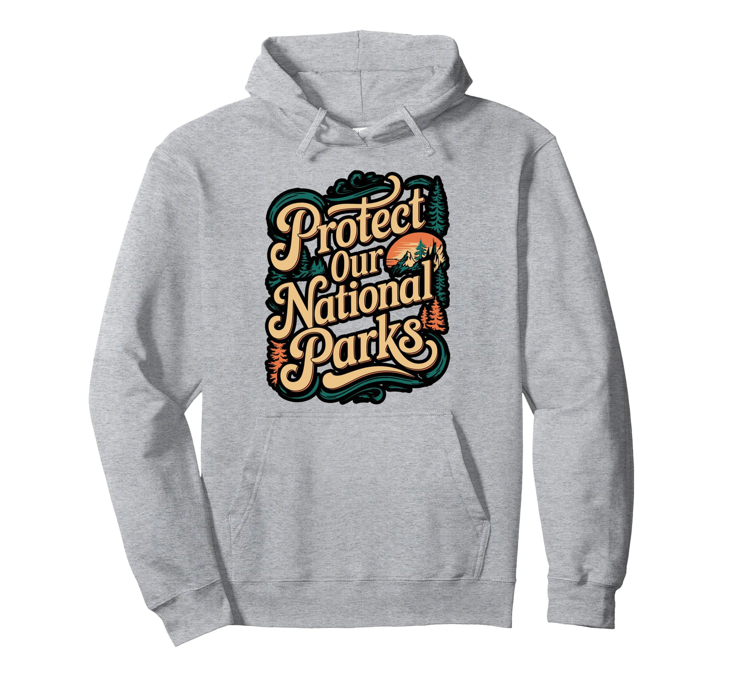 Protect Our National Parks Hoodie - Graphic Print Unisex - T-Shirt, Sweatshirt, Hoodie