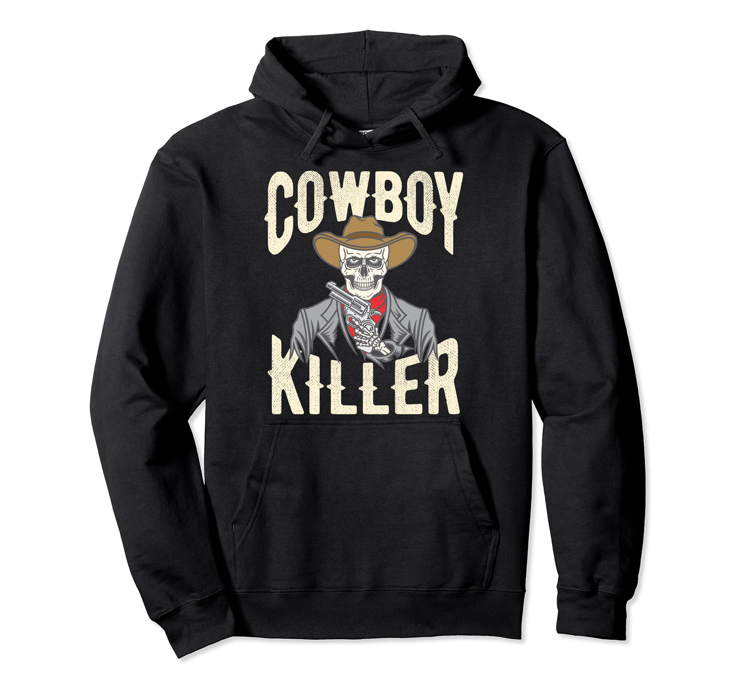 Cowboy Killer Cowboy Gifts Cowboy Hoodie - Fun Novelty Design for Adults - T-Shirt, Sweatshirt, Hoodie