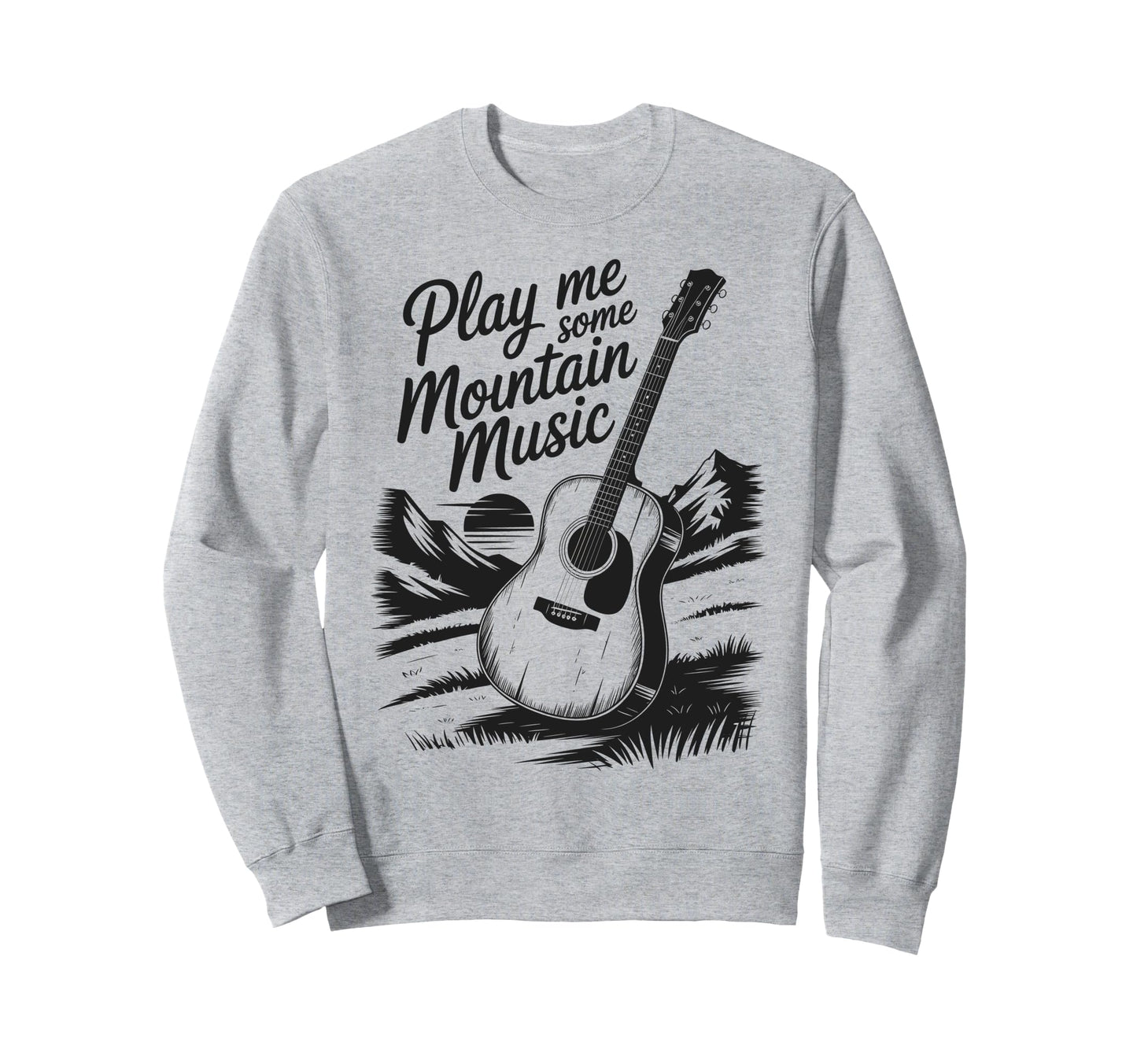 Play Me Some Mountain Music Country Sweatshirt - Aesthetic Graphic Unisex - T-Shirt, Sweatshirt, Hoodie