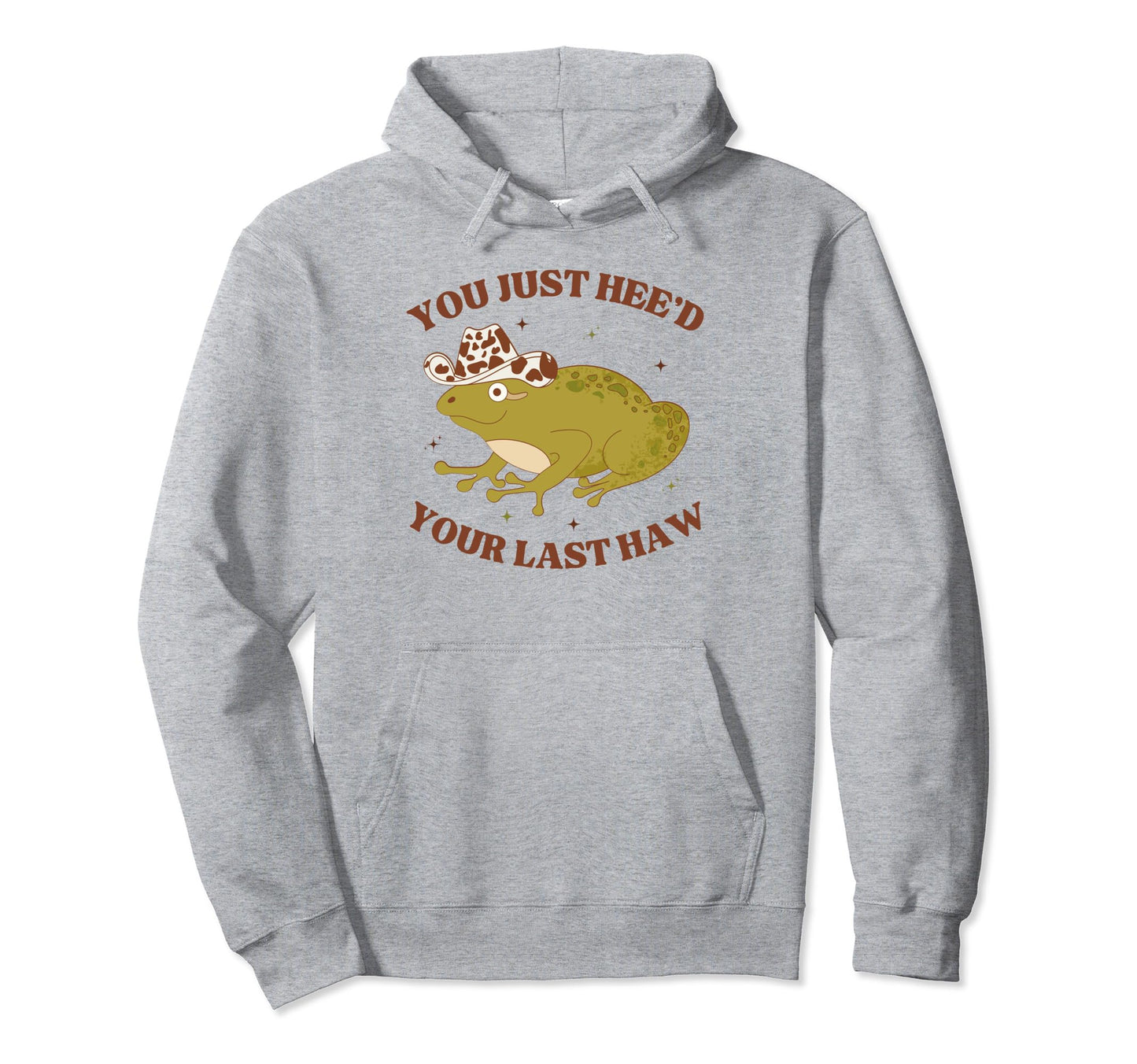 You Just Heed Your Last Haw Frog Hoodie - Novelty Apparel for Adults - T-Shirt, Sweatshirt, Hoodie