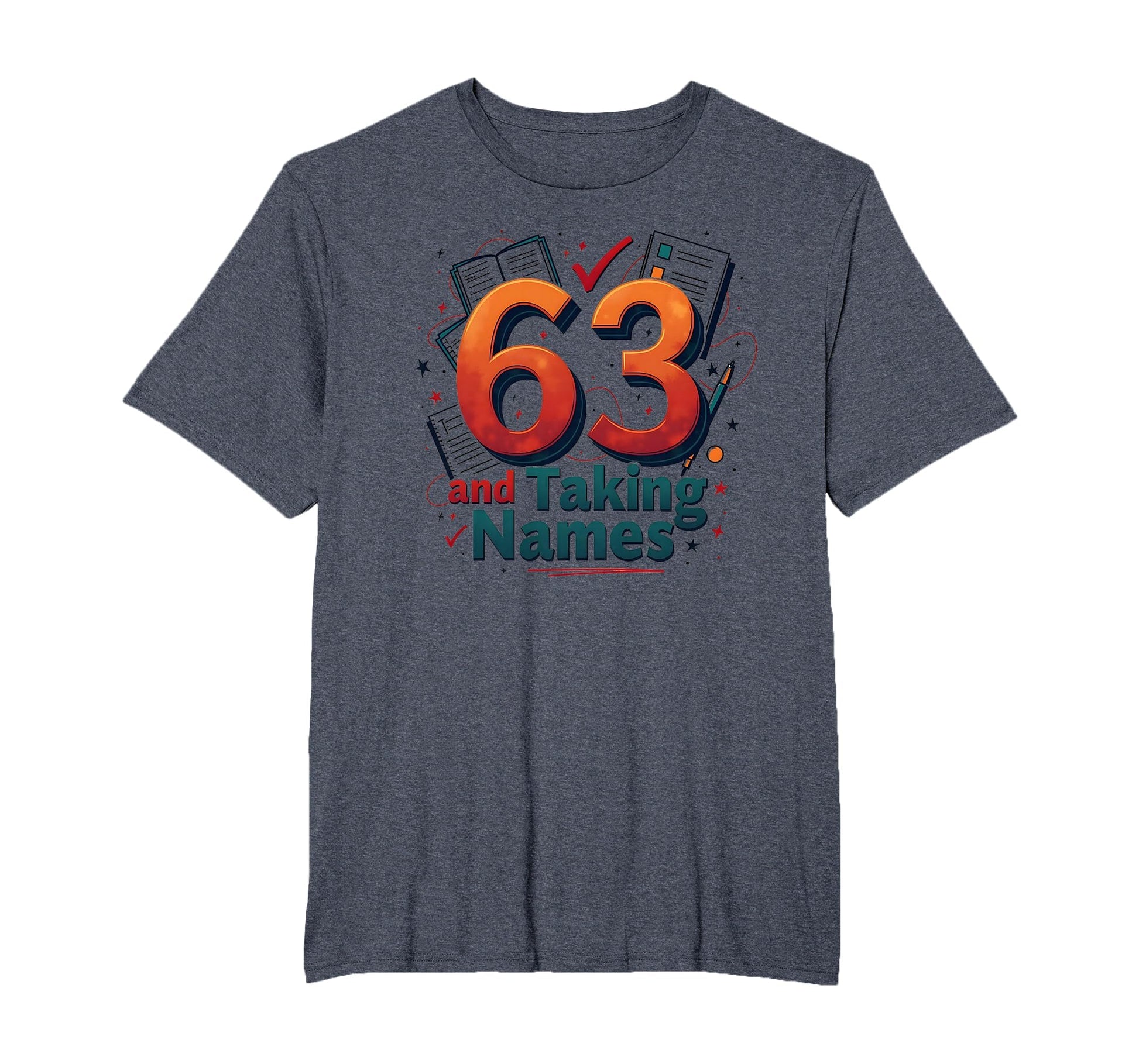 63 And Taking Names Birthday Gift T-Shirt - Graphic Print Unisex - T-Shirt, Sweatshirt, Hoodie