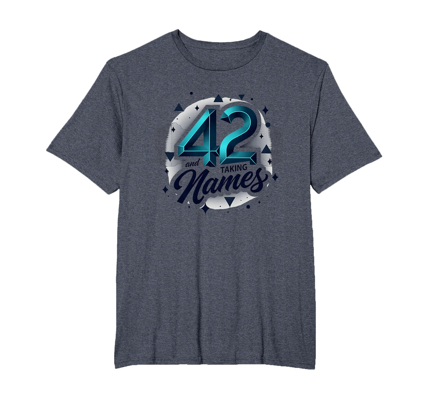 Birthday Gift 42 And Taking Names T-Shirt - Novelty Apparel for Adults - T-Shirt, Sweatshirt, Hoodie
