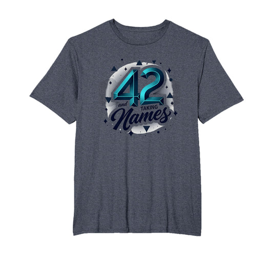 Birthday Gift 42 And Taking Names T-Shirt - Graphic Print Unisex - T-Shirt, Sweatshirt, Hoodie