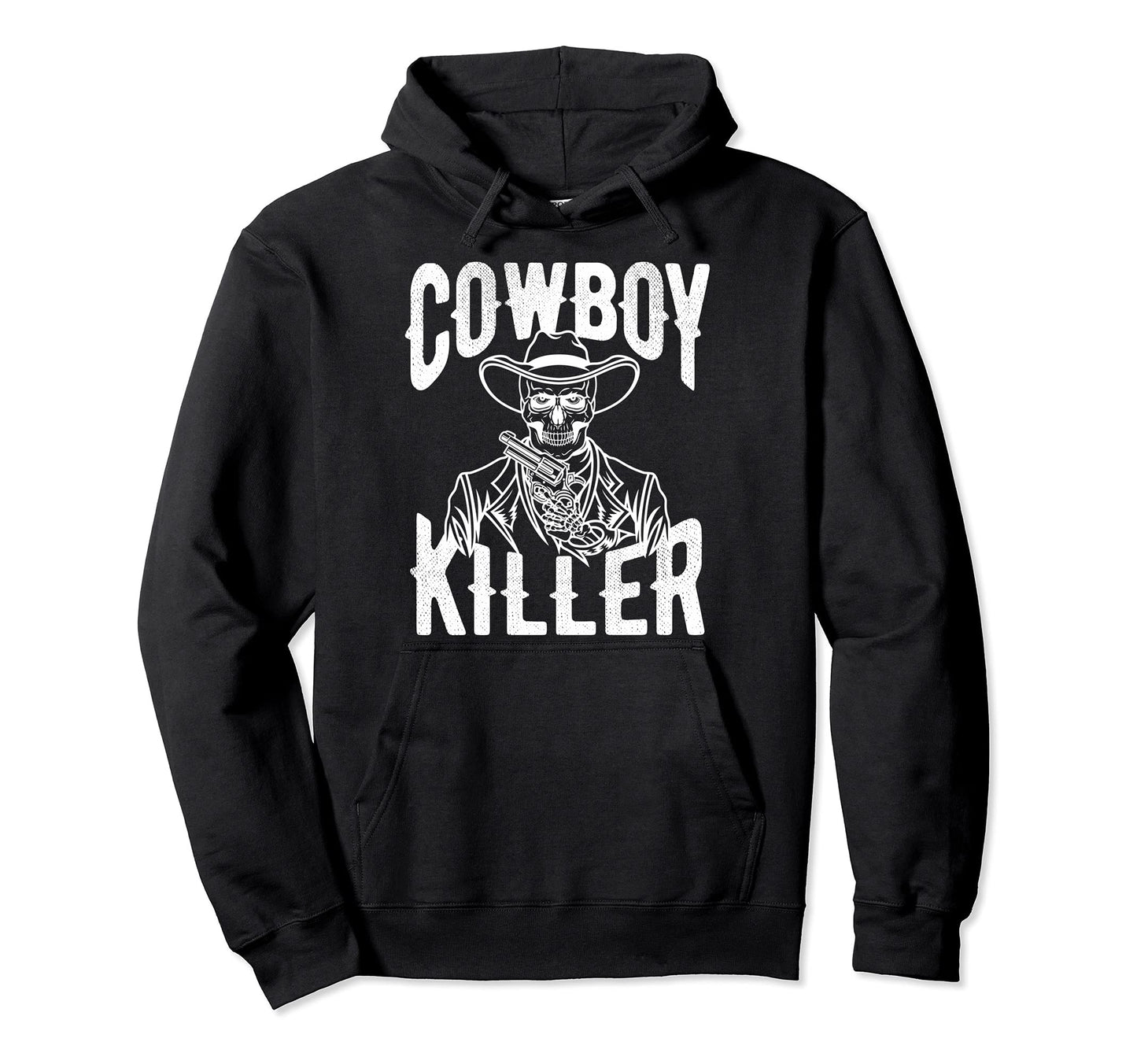 Cowboy Killer Cowboy Gifts Cowboy Hoodie - Casual Everyday Wear Unisex - T-Shirt, Sweatshirt, Hoodie