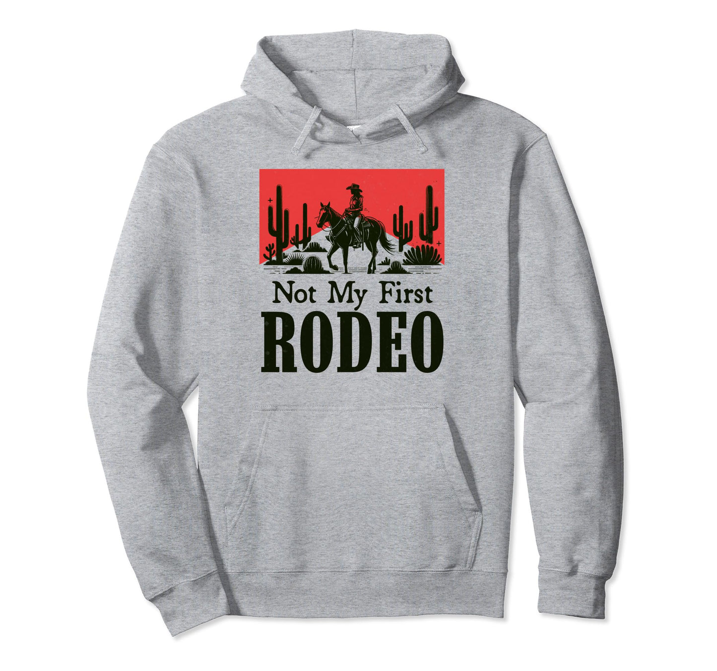 Not My First Rodeo Western Life Hoodie - Fun Novelty Design for Adults - T-Shirt, Sweatshirt, Hoodie