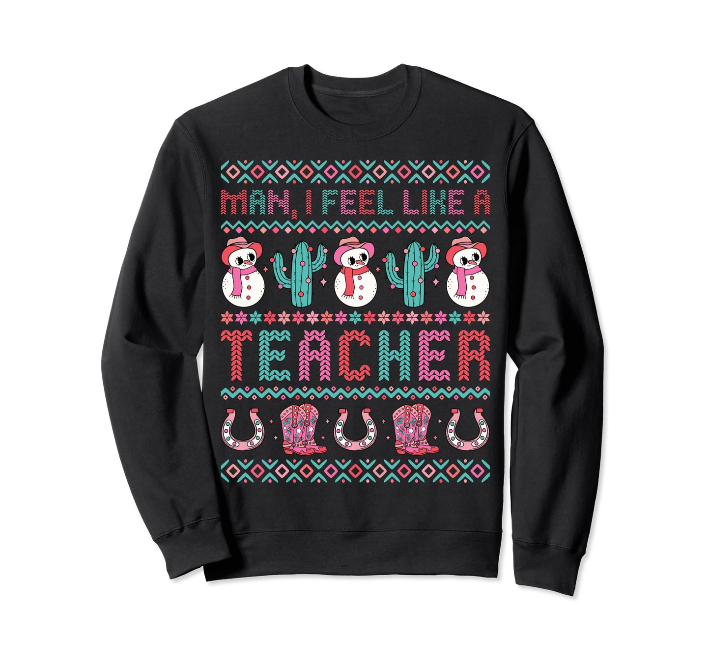I Feel Like Teacher Western Sweatshirt - Casual Everyday Wear Men Women - T-Shirt, Sweatshirt, Hoodie