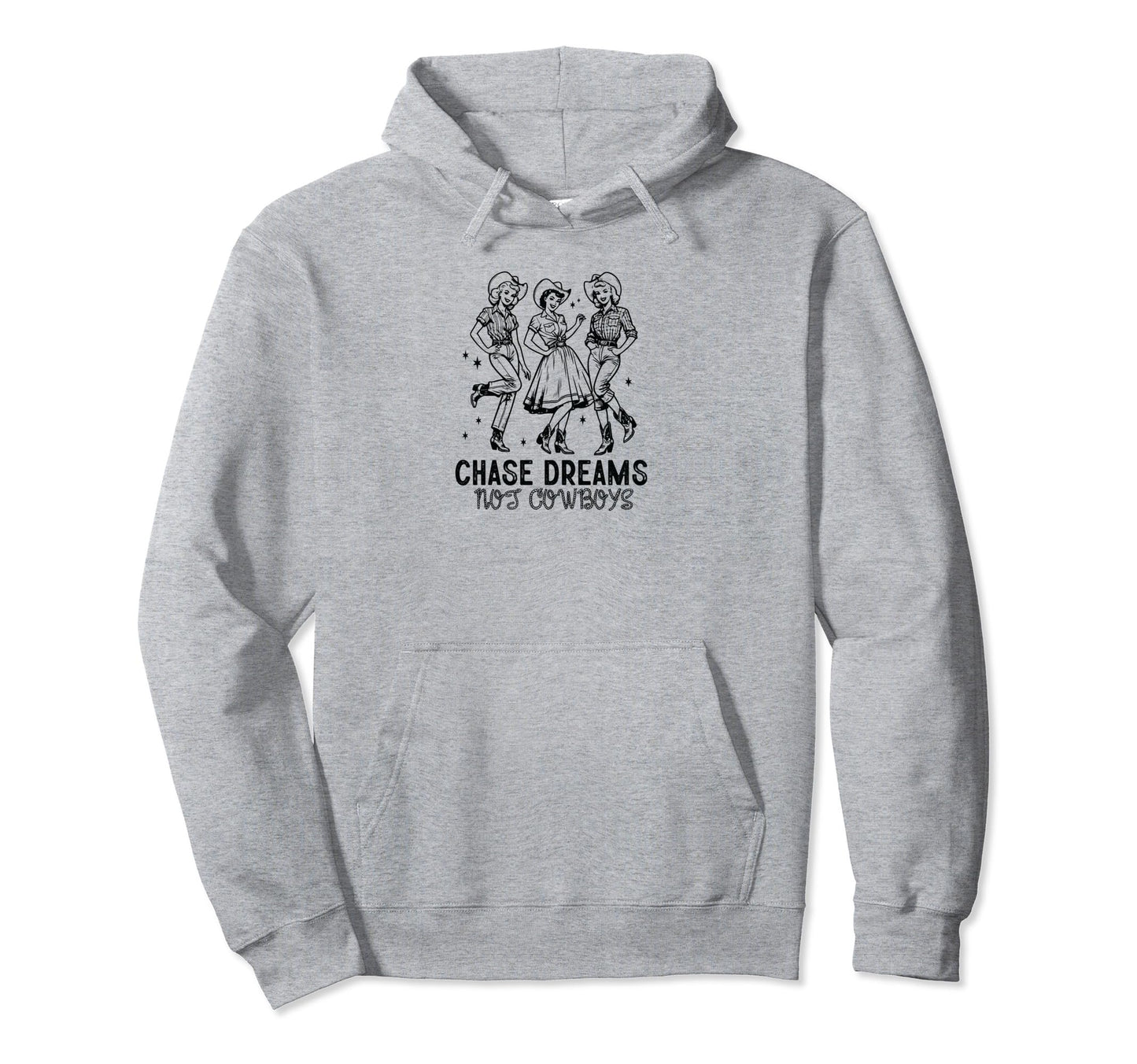 Chase Dreams Not Cowboys Cowgirls Hoodie - Streetwear Style Unisex - T-Shirt, Sweatshirt, Hoodie
