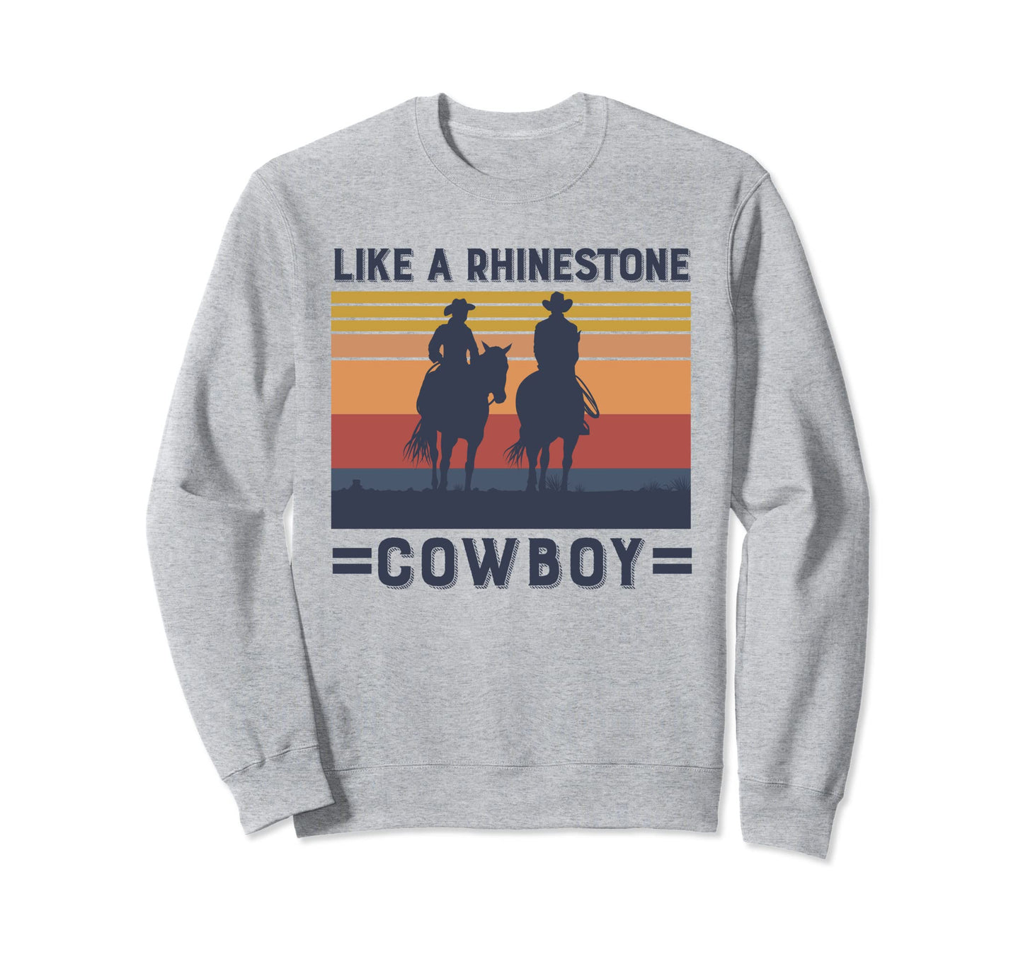 Like Rhinestone Cowboy Sweatshirt - Casual Everyday Wear for Adults - T-Shirt, Sweatshirt, Hoodie