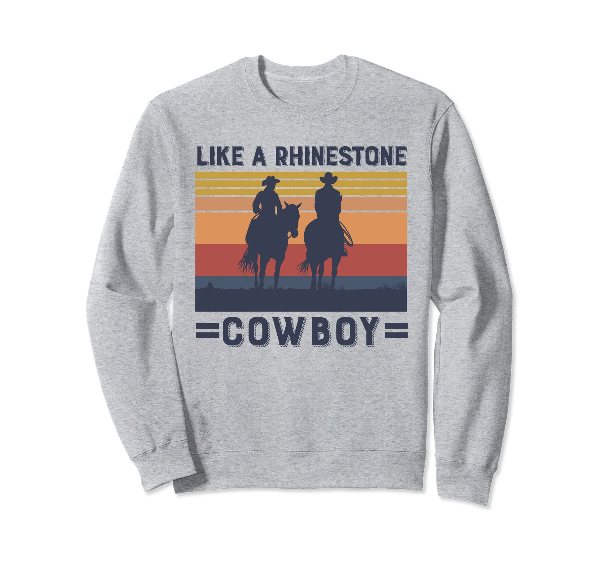 Like Rhinestone Cowboy Sweatshirt - Casual Everyday Wear for Adults - T-Shirt, Sweatshirt, Hoodie