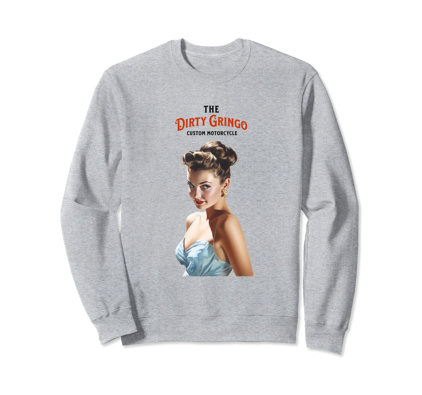 Dirty Gringo Custom Motorcycle Pinup Sweatshirt - Trendy Graphic Unisex - T-Shirt, Sweatshirt, Hoodie