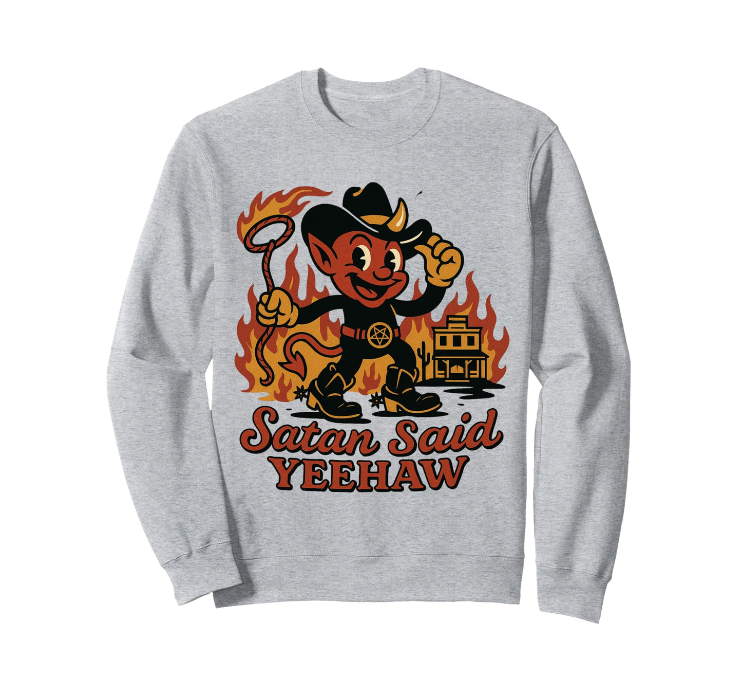 Satan Said Yeehaw Devil Western Sweatshirt - Trendy Graphic Men Women - T-Shirt, Sweatshirt, Hoodie