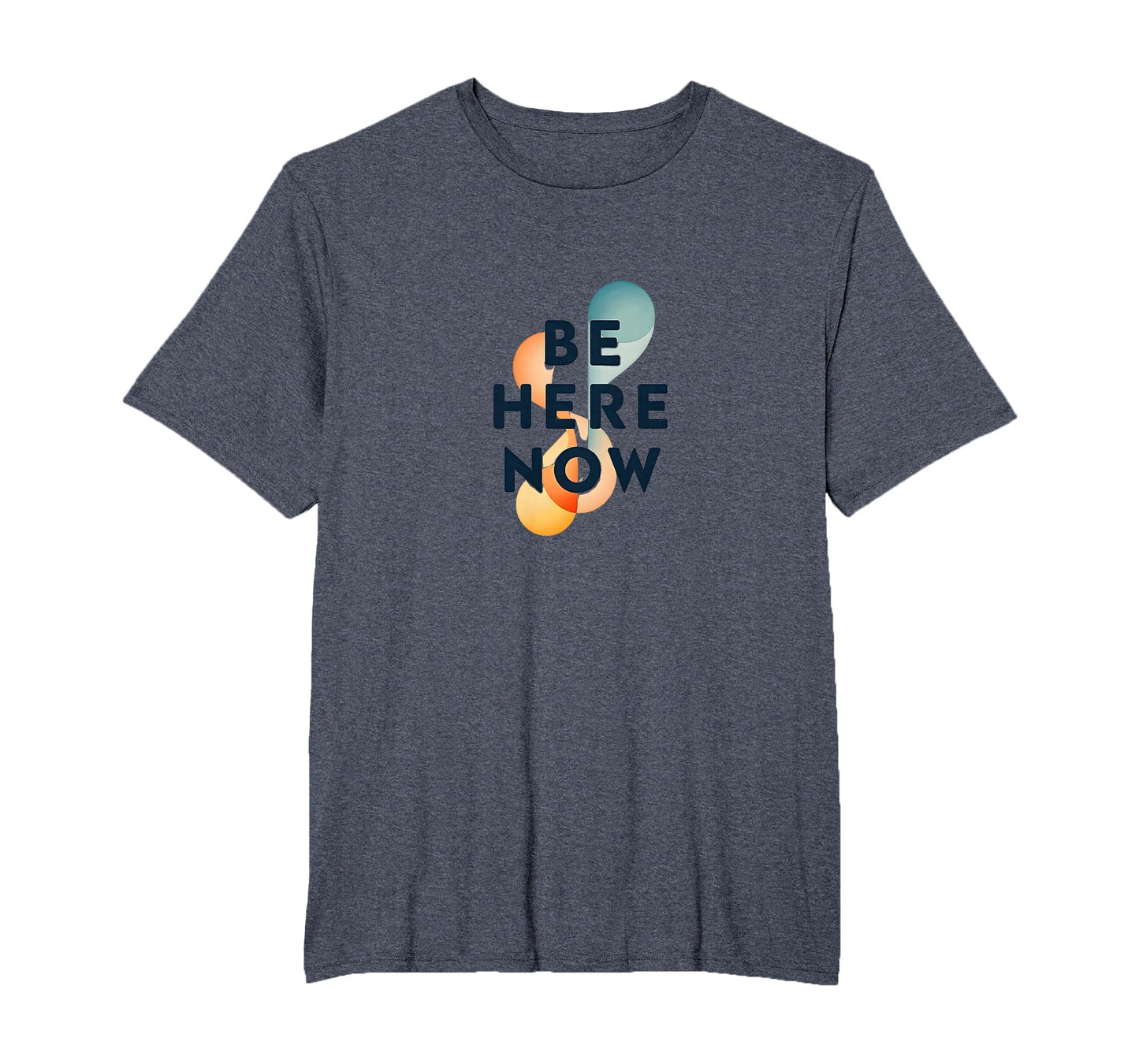 Be Here Now Mindfulness Typography Mens T-Shirt - Trendy Graphic Unisex - T-Shirt, Sweatshirt, Hoodie