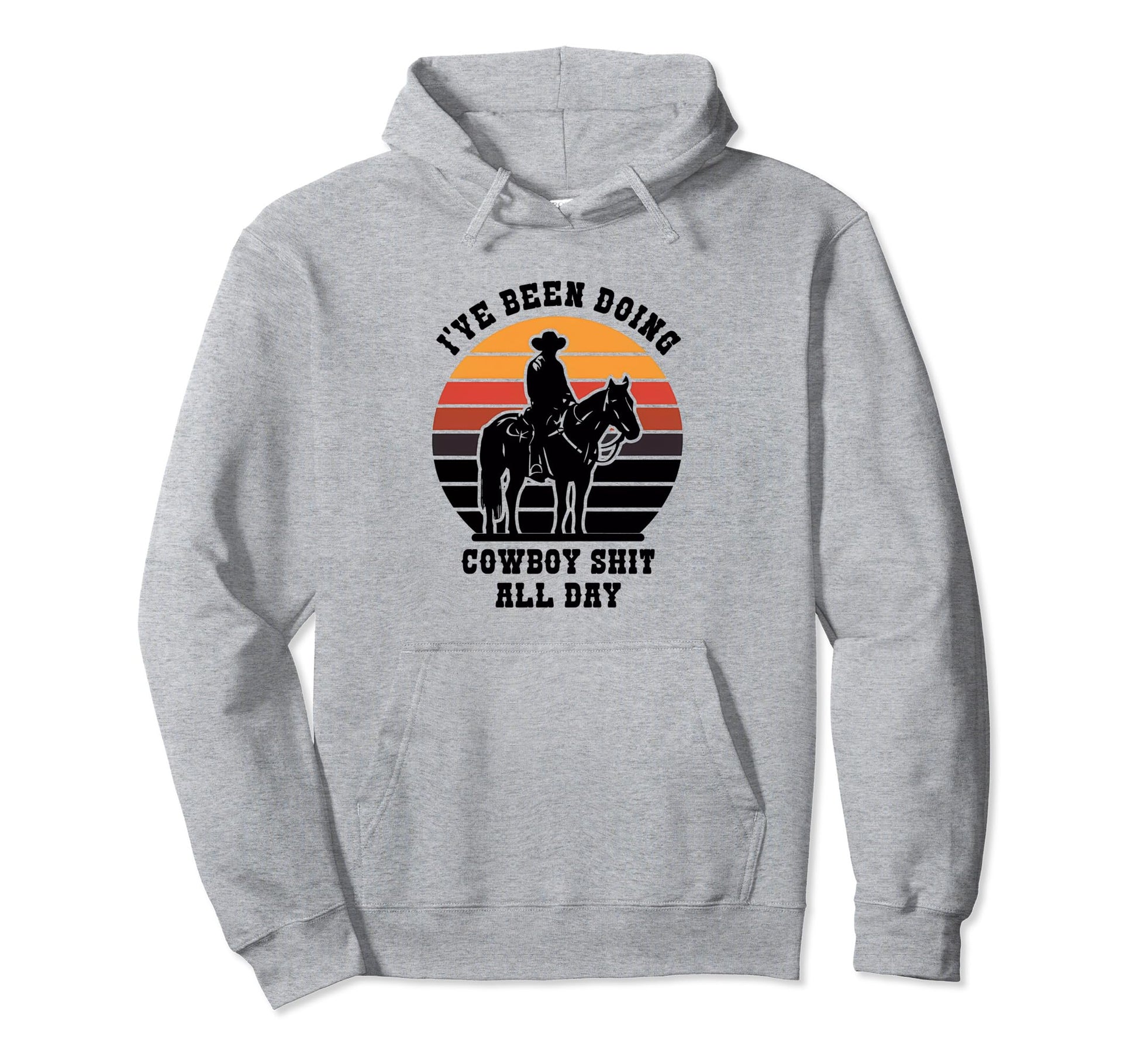 Ive Been Doing Cowboy Shit All Day Hoodie - Unique Graphic for Adults - T-Shirt, Sweatshirt, Hoodie