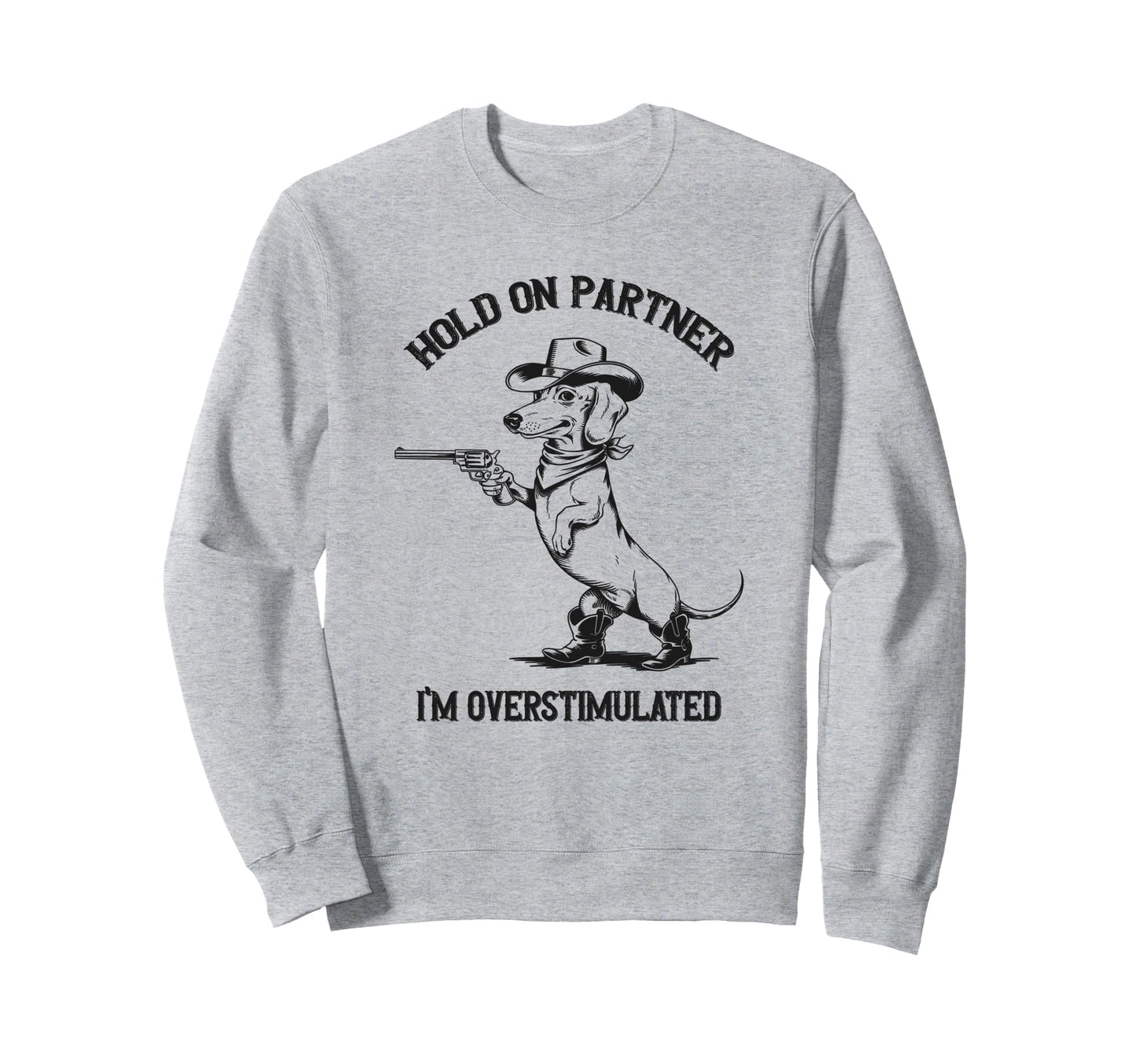 Hold Partner Im Sweatshirt - Casual Everyday Wear for Adults - T-Shirt, Sweatshirt, Hoodie
