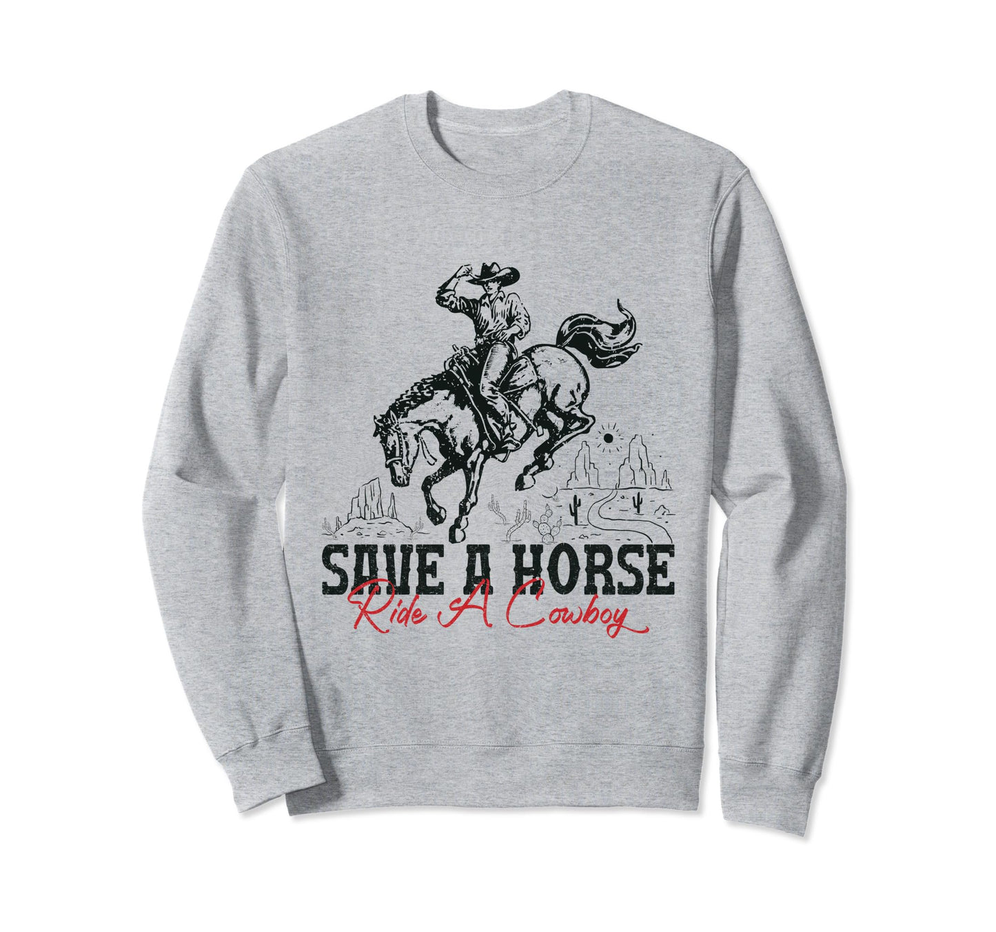 Save Horse Ride Cowboy Country Western Sweatshirt - Unique Graphic Unisex - T-Shirt, Sweatshirt, Hoodie