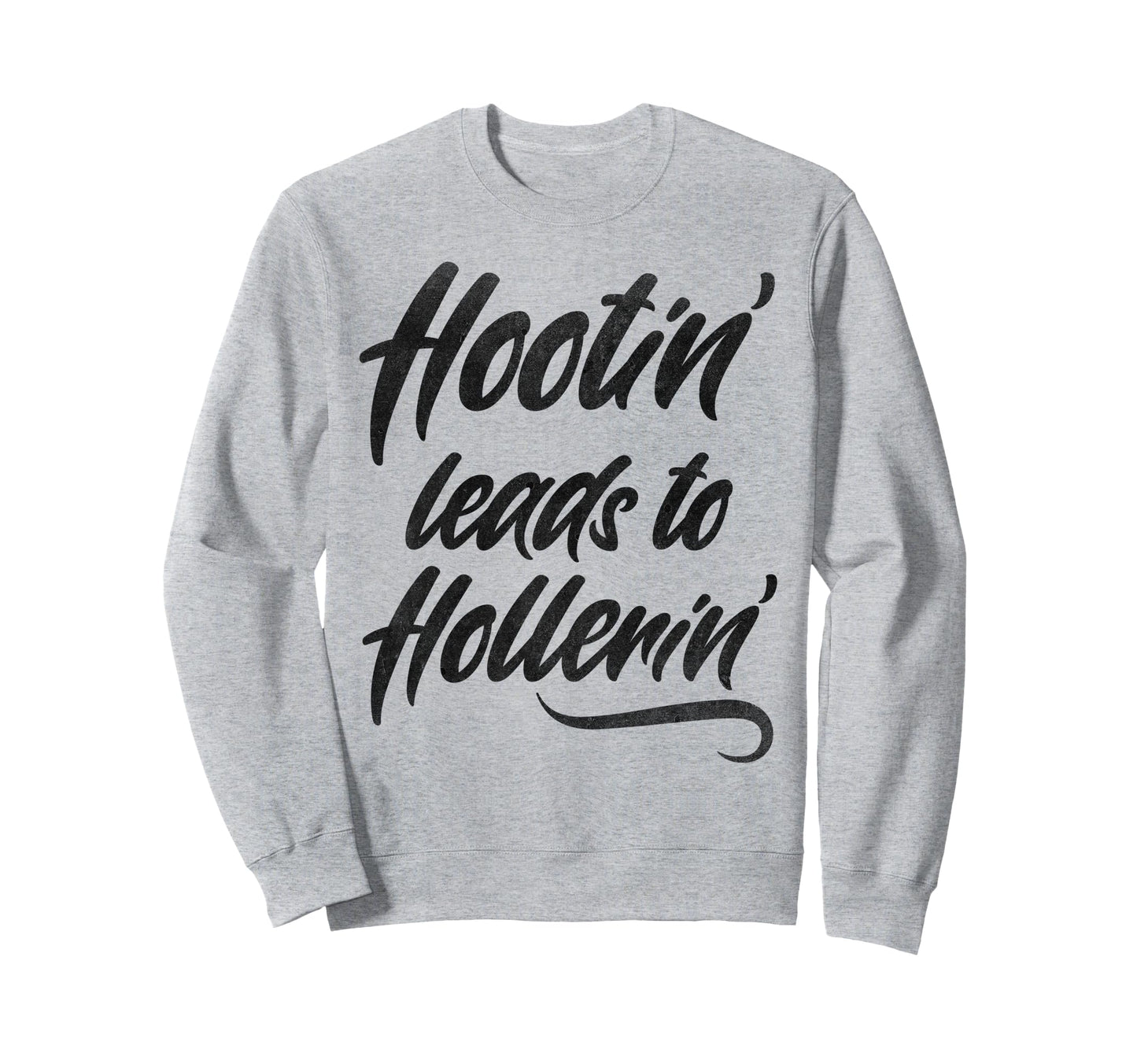 Hootin Leads To Hollerin Cowboy Sweatshirt - Aesthetic Graphic Men Women - T-Shirt, Sweatshirt, Hoodie