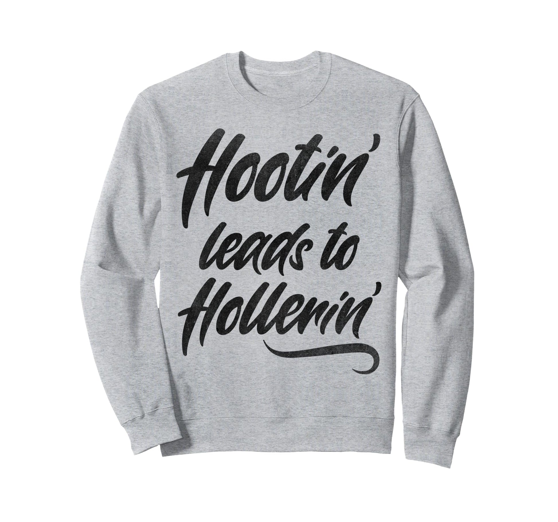 Hootin Leads To Hollerin Cowboy Sweatshirt - Aesthetic Graphic Men Women - T-Shirt, Sweatshirt, Hoodie