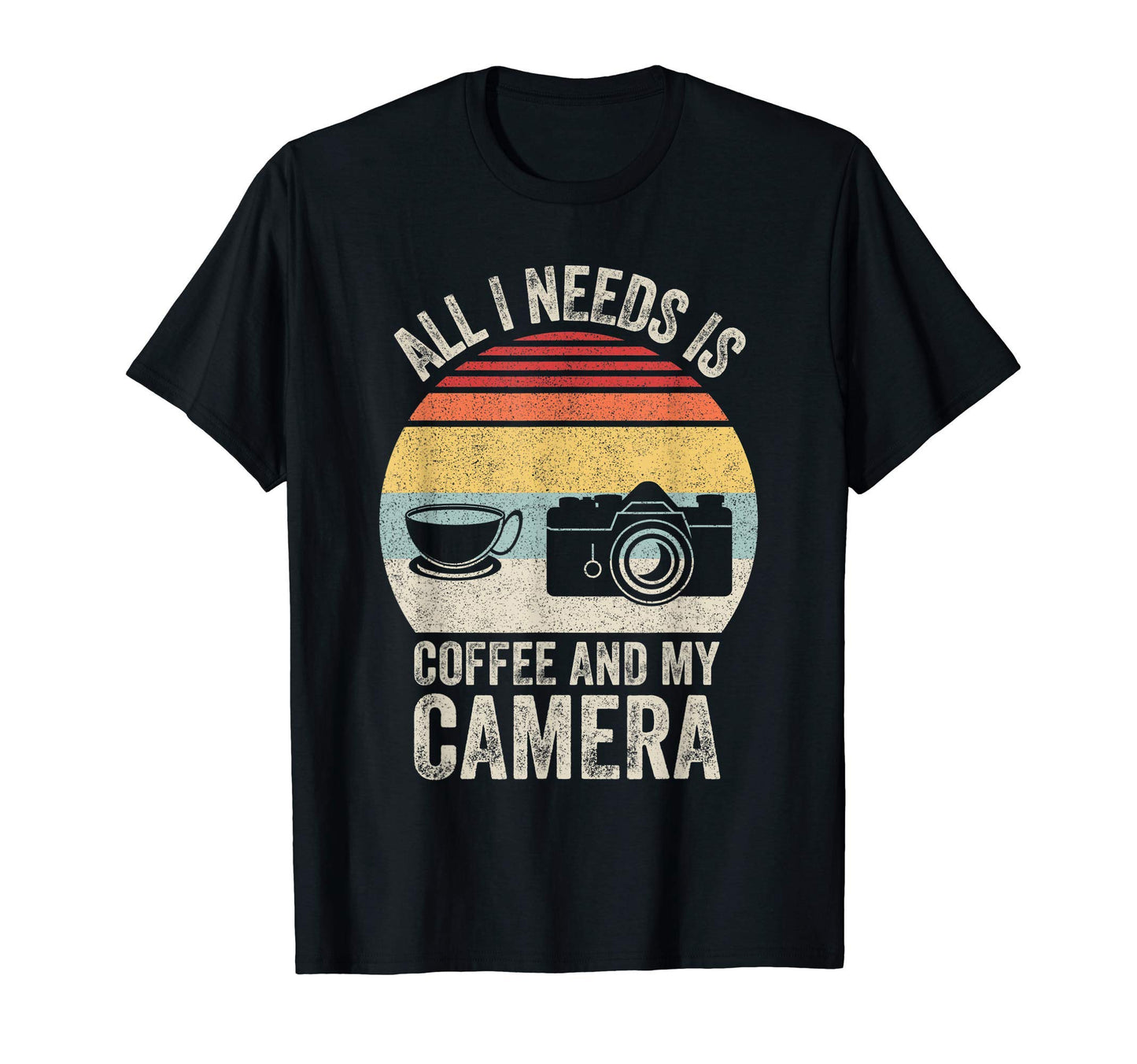 All I Need Is Coffee And My Camera T-Shirt - Streetwear Style Men Women - T-Shirt, Sweatshirt, Hoodie
