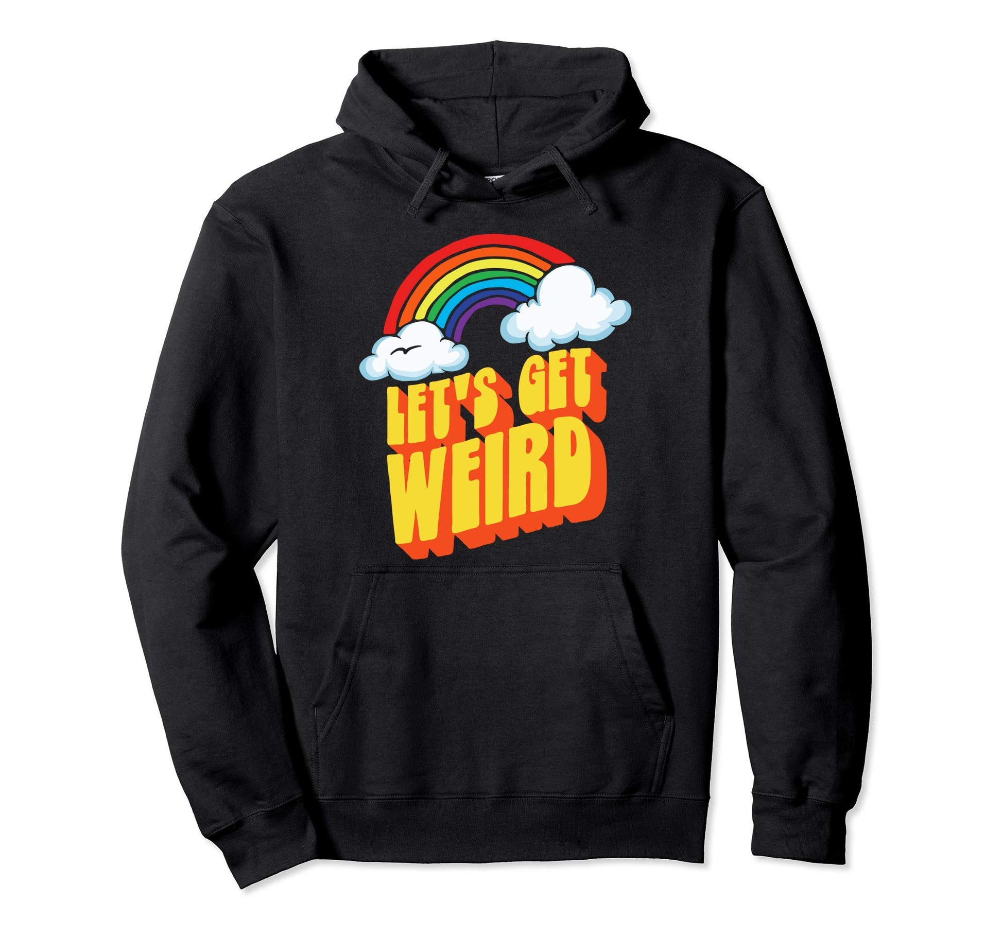 Lets Get Weird Funny Funky Rainbow Hoodie - Trendy Graphic Men Women - T-Shirt, Sweatshirt, Hoodie