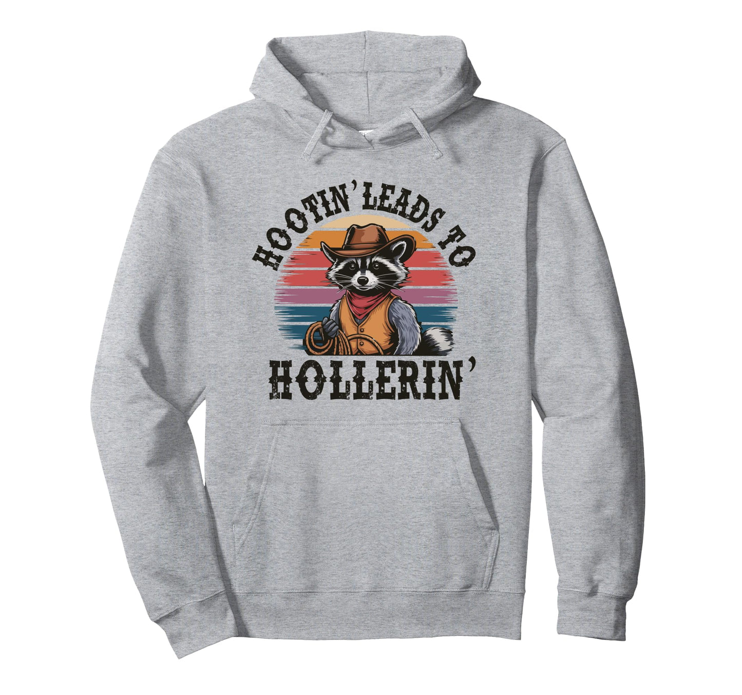 Hootin Leads To Hollerin Raccoon Cowboy Hoodie - Graphic Print for Adults - T-Shirt, Sweatshirt, Hoodie
