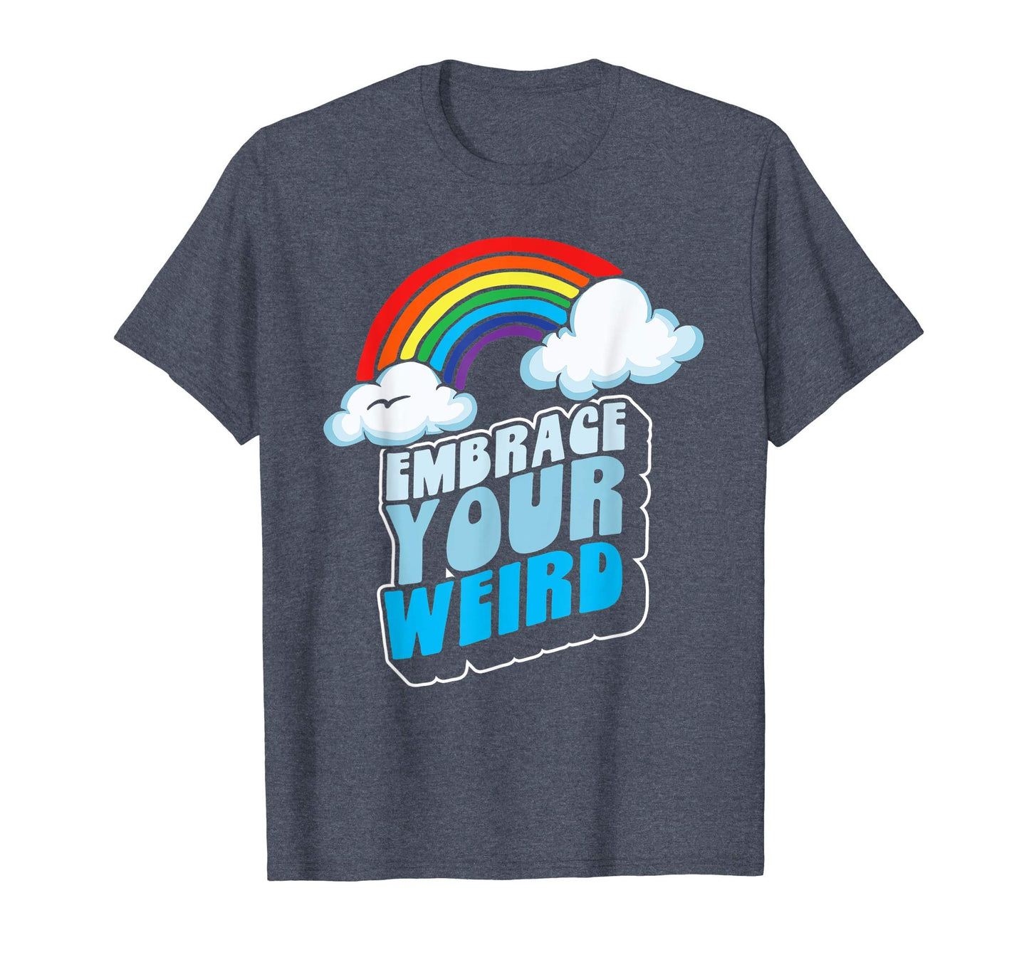 Embrace Your Weird Fun Funny 80S T-Shirt - Fun Novelty Design Unisex - T-Shirt, Sweatshirt, Hoodie