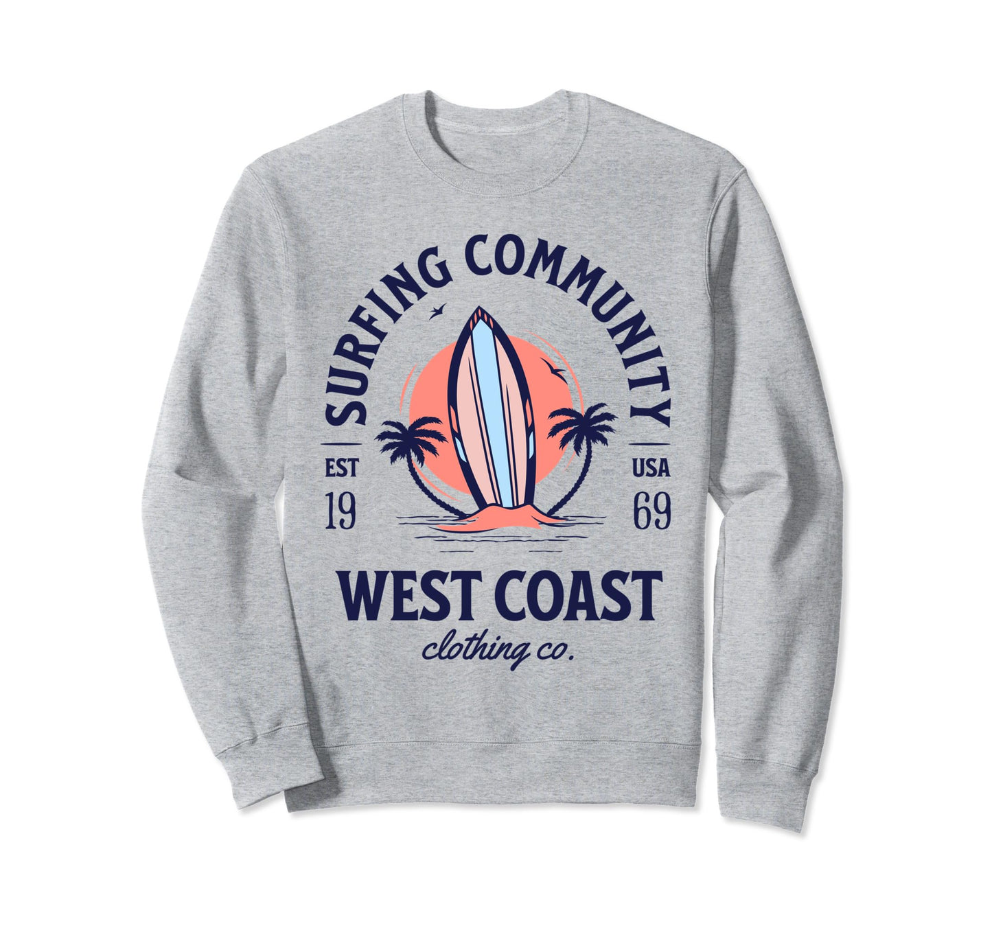 West Coast Surfing Lover Funny Sweatshirt - Graphic Print Men Women - T-Shirt, Sweatshirt, Hoodie