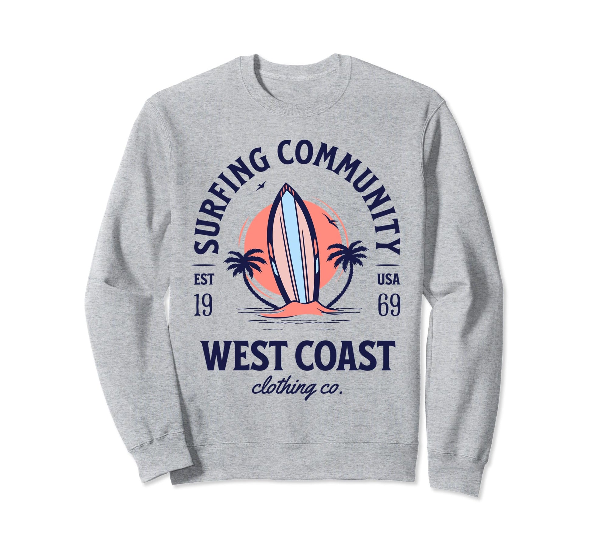 West Coast Surfing Lover Funny Sweatshirt - Graphic Print Men Women - T-Shirt, Sweatshirt, Hoodie
