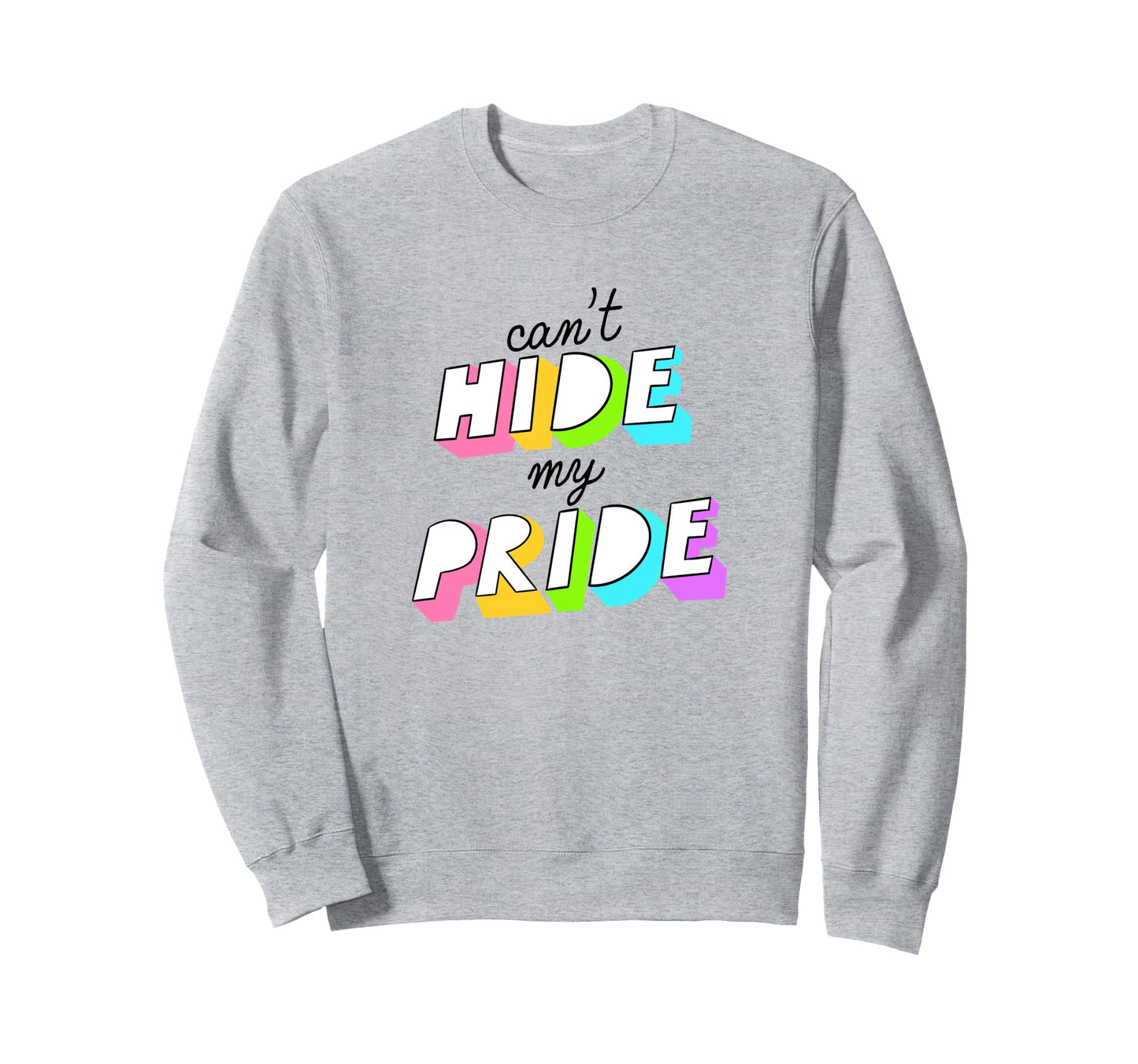 Trendy Pride Cant Hide My Pride Sweatshirt - Trendy Graphic for Adults - T-Shirt, Sweatshirt, Hoodie