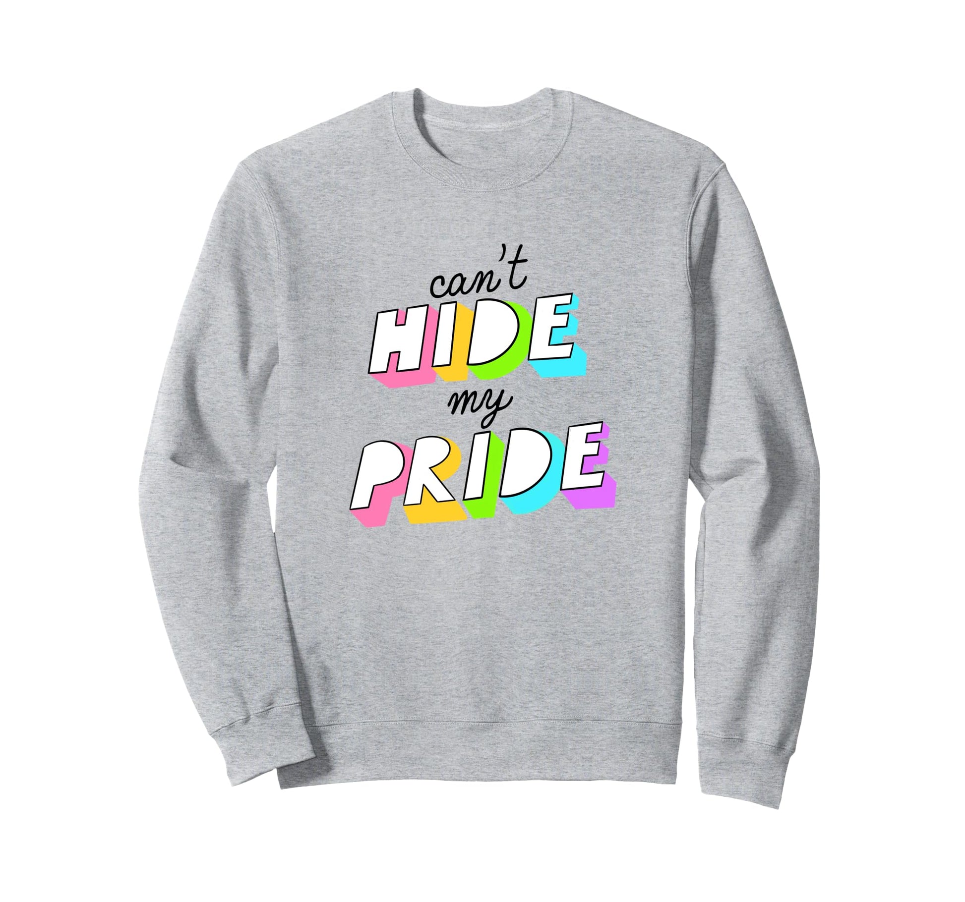 Trendy Pride Cant Hide My Pride Sweatshirt - Trendy Graphic for Adults - T-Shirt, Sweatshirt, Hoodie