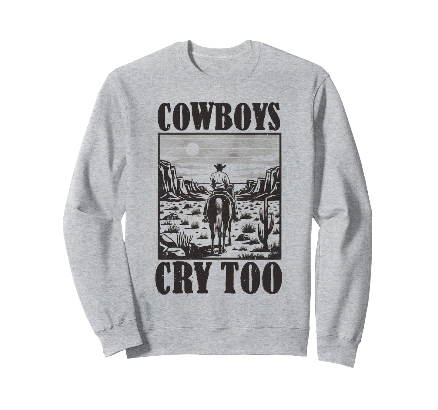 Cowboys Horseback Cry Too Western Rodeo Sweatshirt - Trendy Graphic Unisex - T-Shirt, Sweatshirt, Hoodie