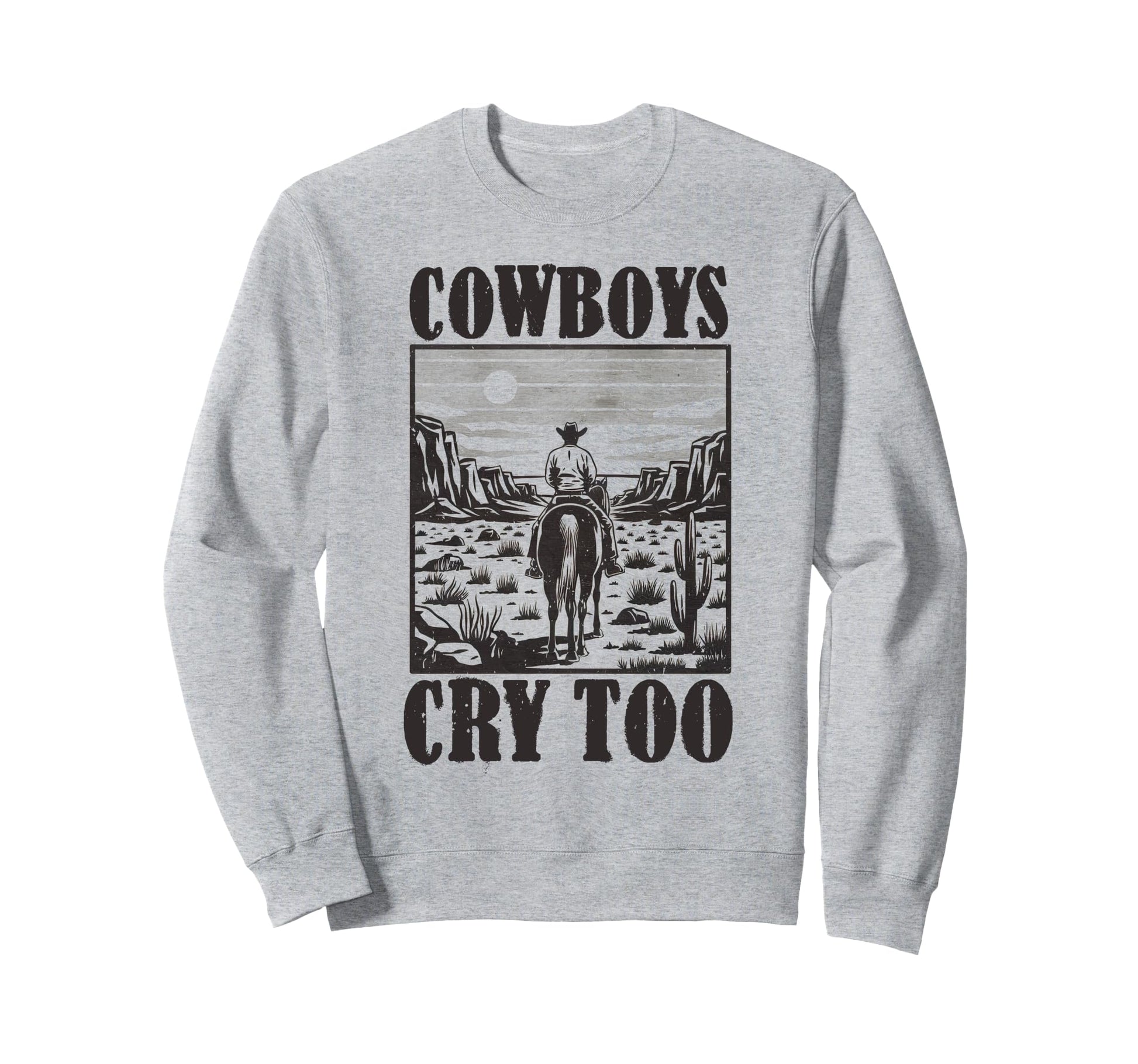 Cowboys Horseback Cry Too Western Rodeo Sweatshirt - Trendy Graphic Unisex - T-Shirt, Sweatshirt, Hoodie