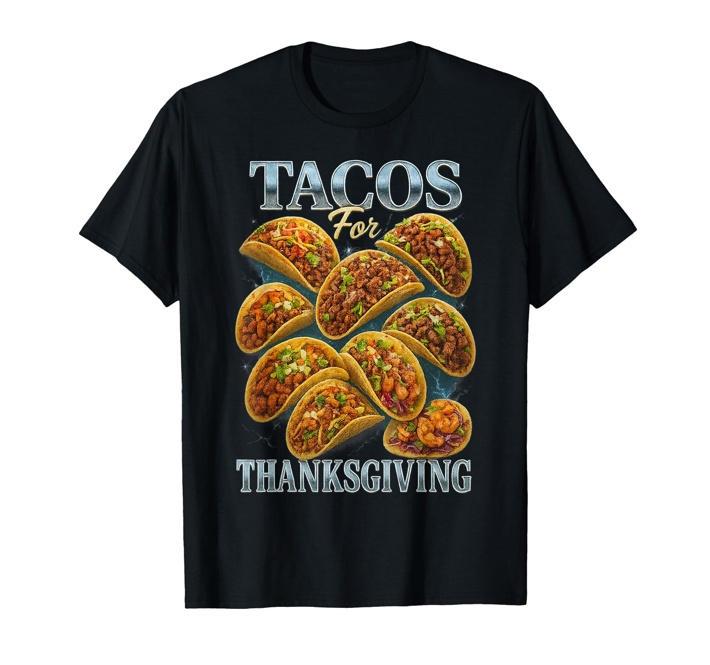 Tacos Thanksgiving 90S 2000S Hip T-Shirt - Casual Everyday Wear Men Women - T-Shirt, Sweatshirt, Hoodie