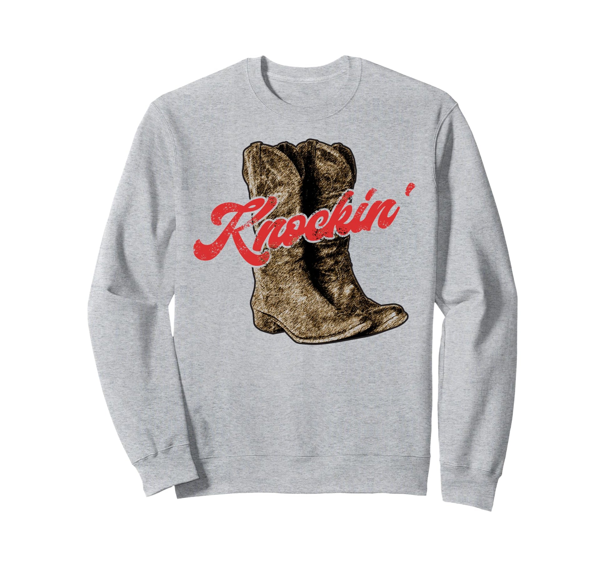 Knockin Boots Boot Cowboy Country Sweatshirt - Novelty Apparel Men Women - T-Shirt, Sweatshirt, Hoodie
