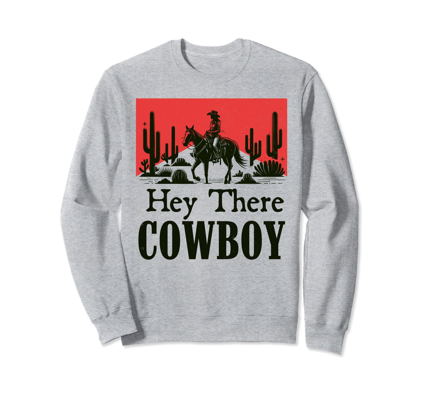 Hey There Cowboy Western Life Sweatshirt - Custom Art Print for Adults - T-Shirt, Sweatshirt, Hoodie