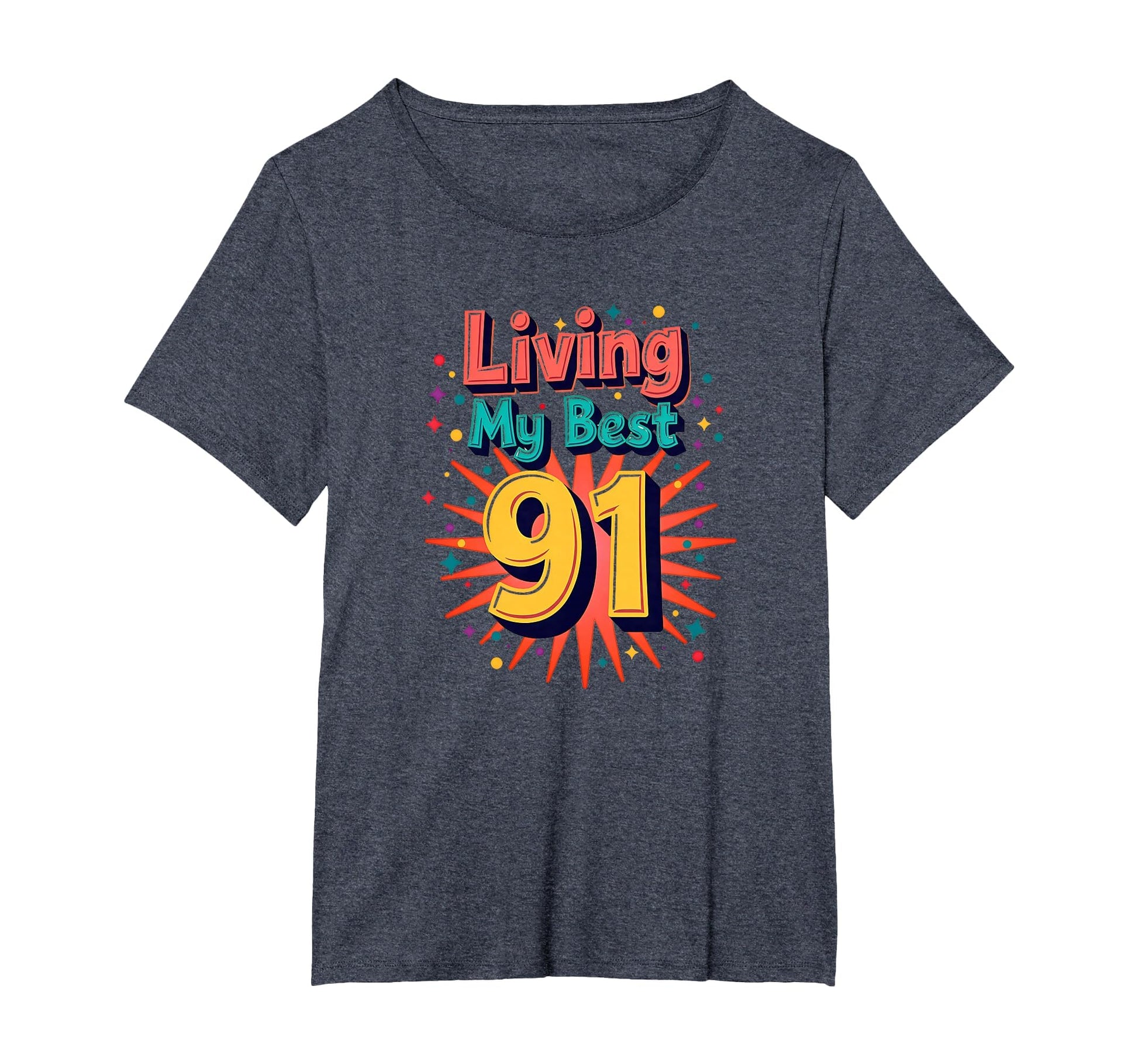 Living My Best 91 Birthday Gift T-Shirt - Casual Everyday Wear Unisex - T-Shirt, Sweatshirt, Hoodie
