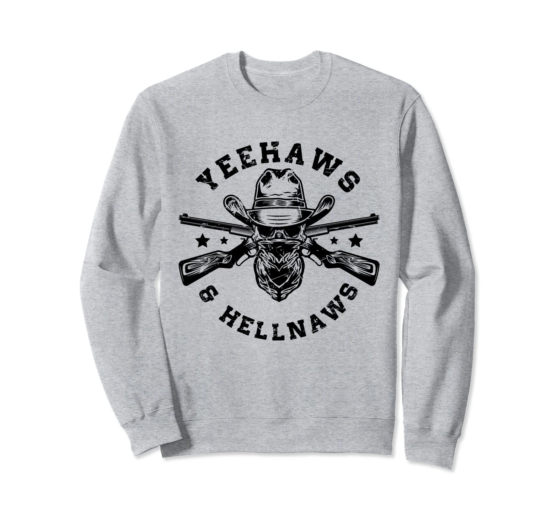 Yeehaws And Hellnaws Yeehaw Cowboy Sweatshirt - Fun Novelty Design Unisex - T-Shirt, Sweatshirt, Hoodie