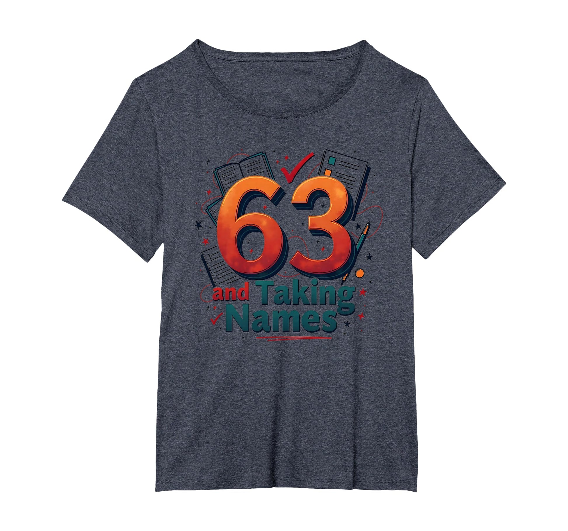 63 And Taking Names Birthday Gift T-Shirt - Custom Art Print for Adults - T-Shirt, Sweatshirt, Hoodie