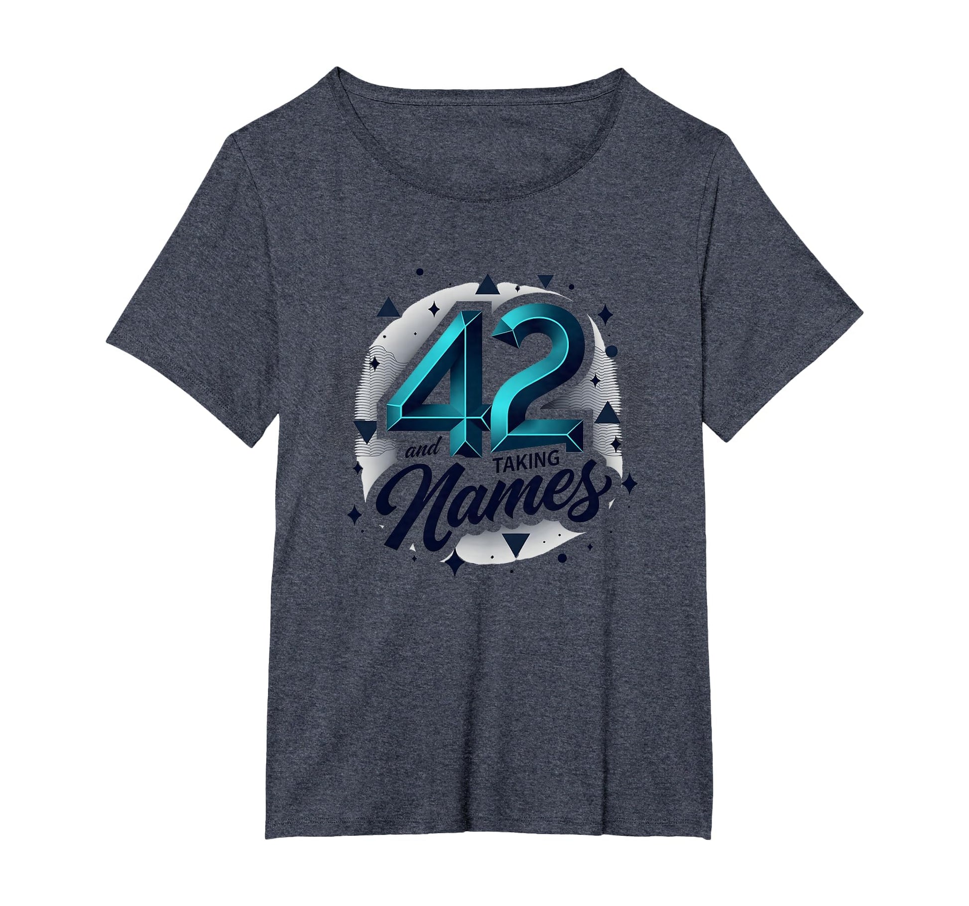 Birthday Gift 42 And Taking Names T-Shirt - Novelty Apparel Men Women - T-Shirt, Sweatshirt, Hoodie