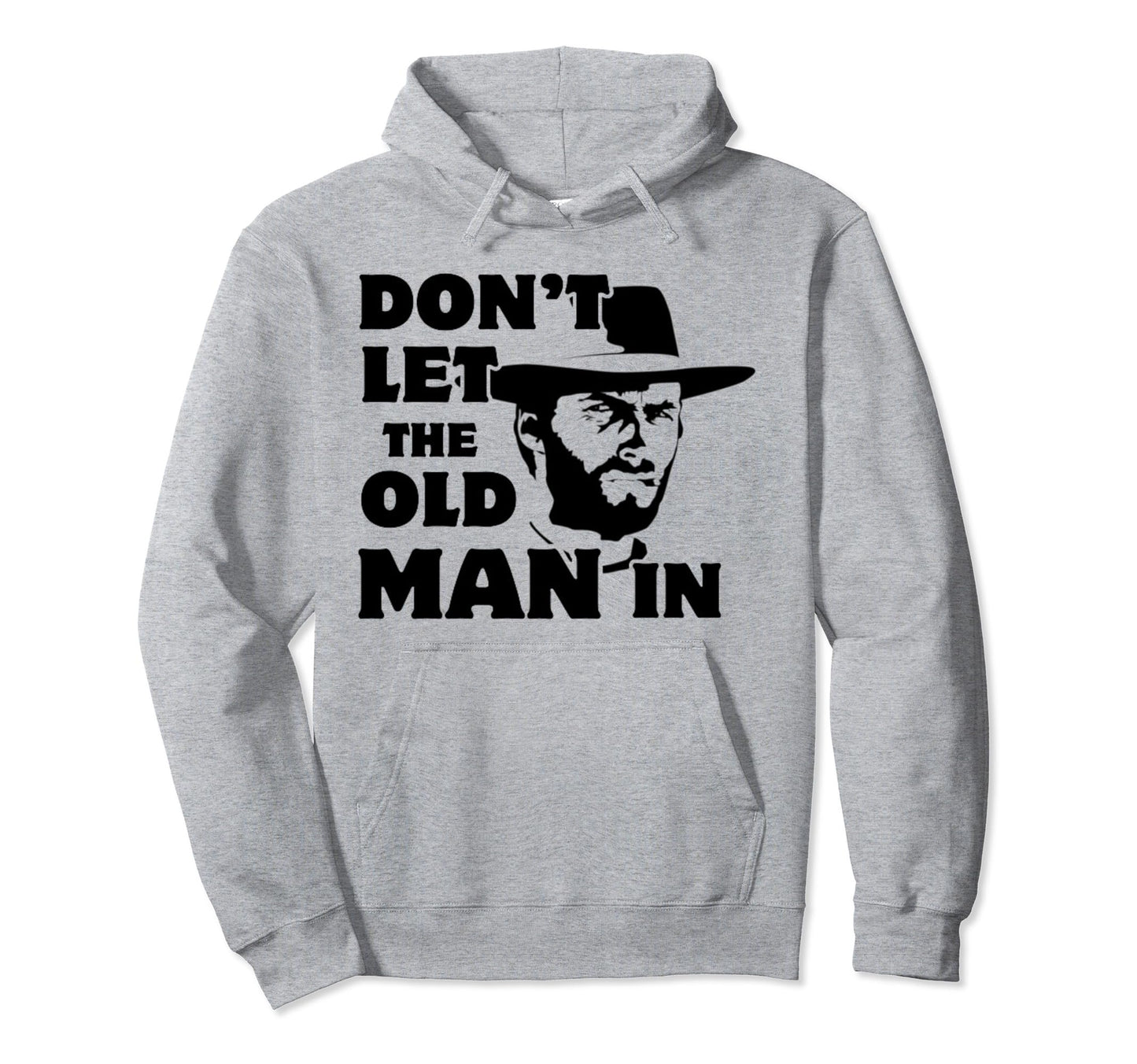 Dont Let Old Wearing Cowboy Hat Hoodie - Fun Novelty Design for Adults - T-Shirt, Sweatshirt, Hoodie