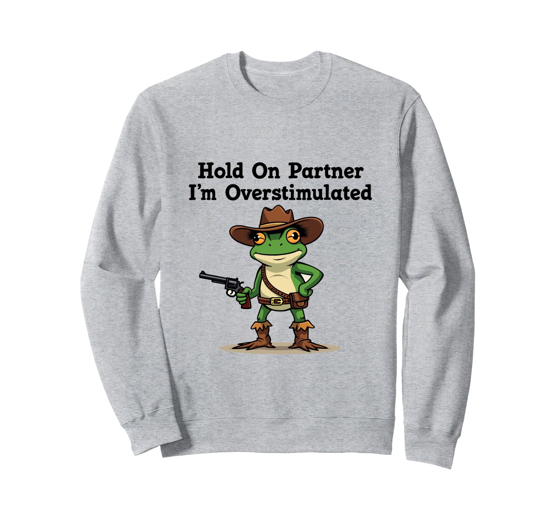 Hold Partner Im Overstimulated Sweatshirt - Aesthetic Graphic for Adults - T-Shirt, Sweatshirt, Hoodie