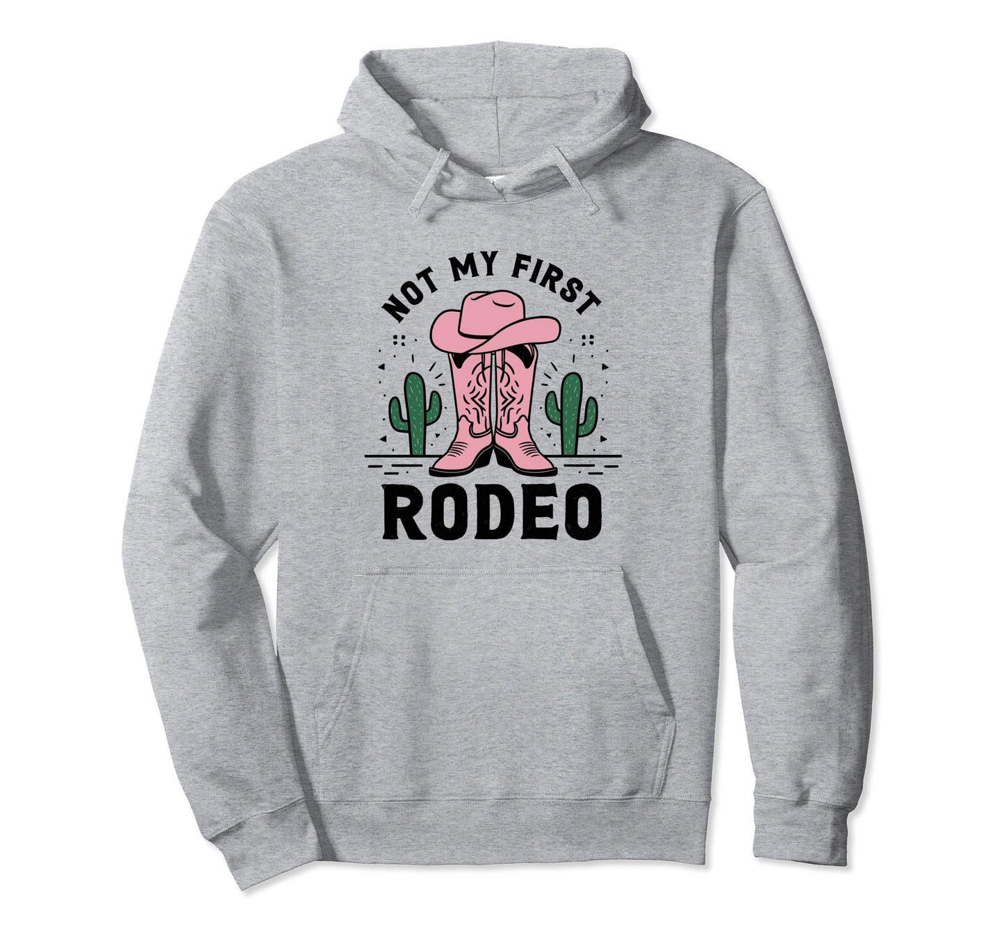 Not My First Rodeo Cowboy Hat Western Hoodie - Trendy Graphic Men Women - T-Shirt, Sweatshirt, Hoodie