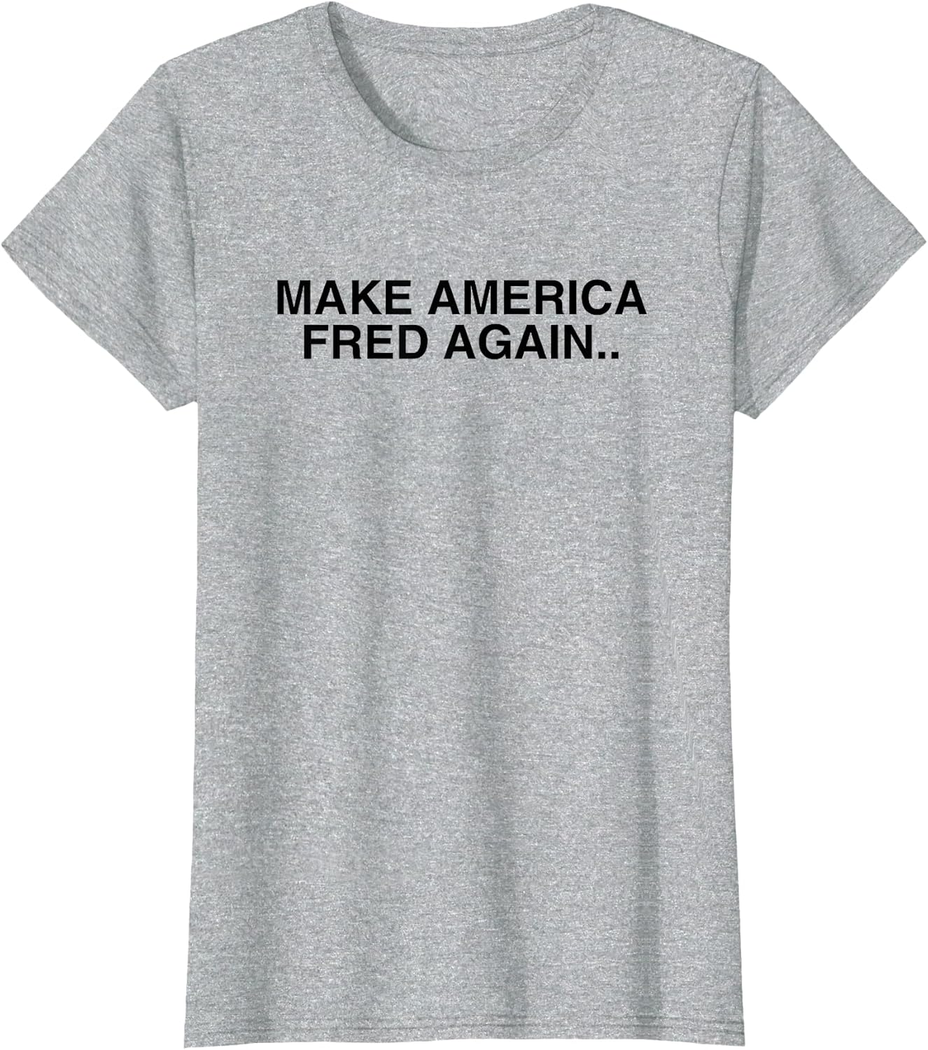 Make America Fred Again - Adult & Kids T-Shirts, Sweatshirts & Hoodies apparel design preview 1